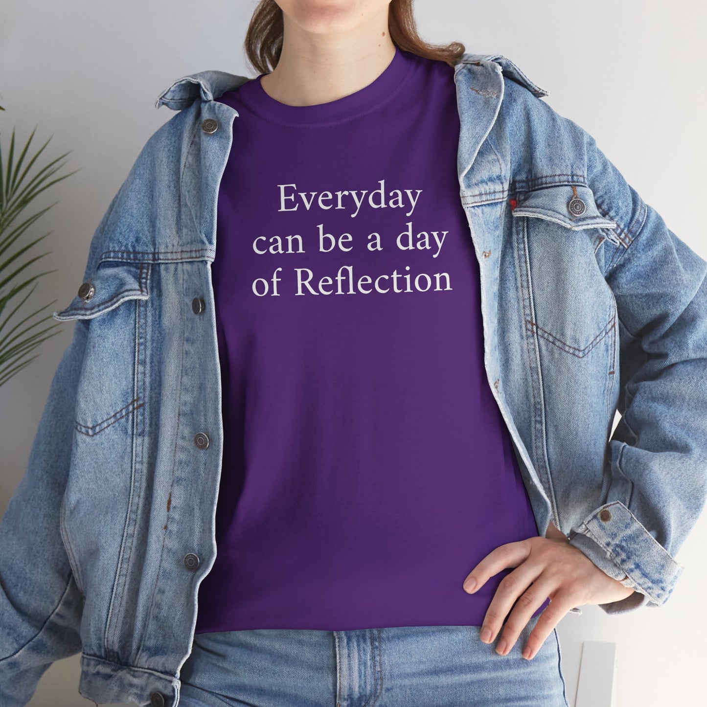 Reflection Tee — "Everyday can be a day of Reflection" Inspirational Cotton T-Shirt