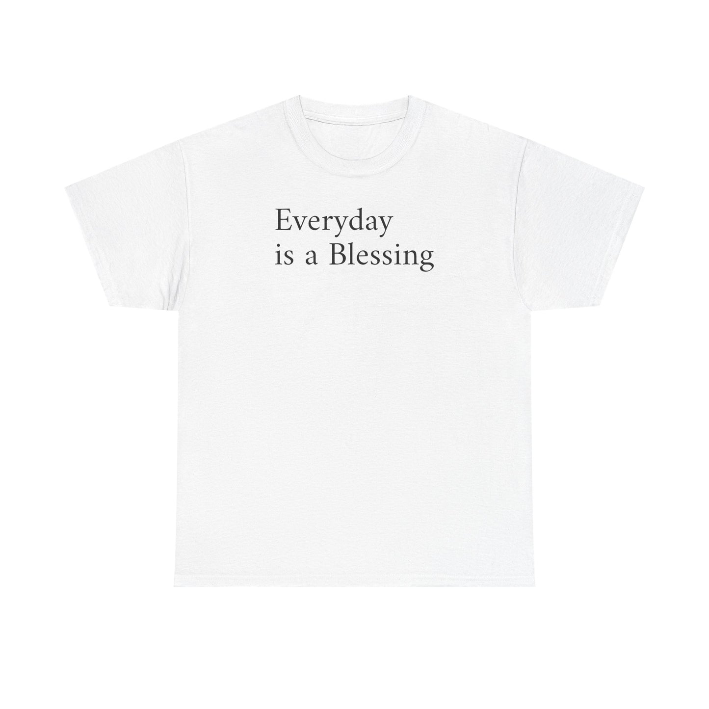 Every Day Is a Blessing T-Shirt