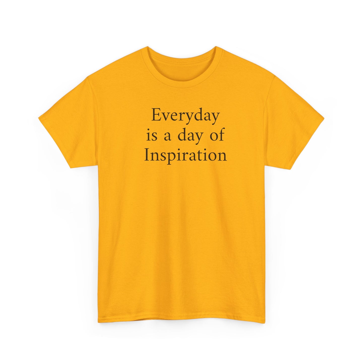 Everyday Is a Day of Inspiration T-Shirt