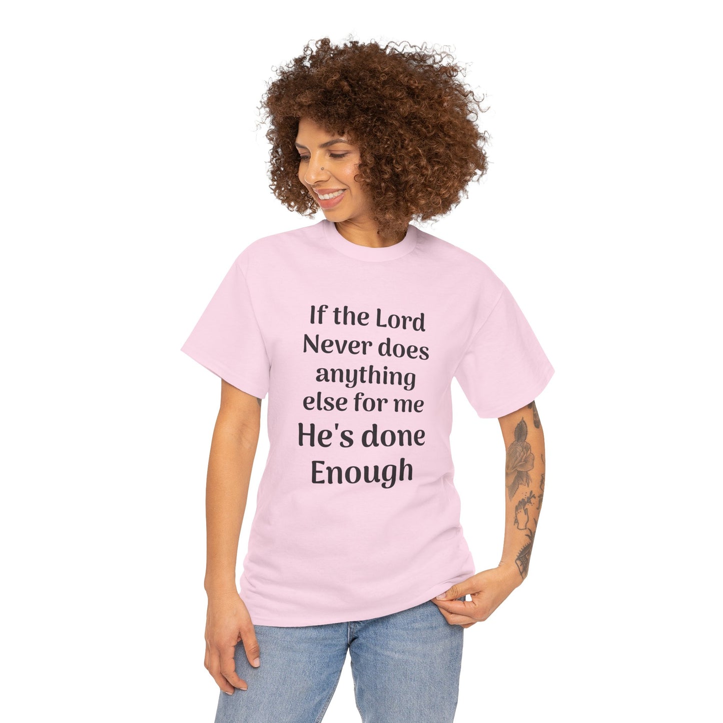 Christian Faith T-Shirt — "If the Lord Never Does Anything Else for Me, He's Done Enough"