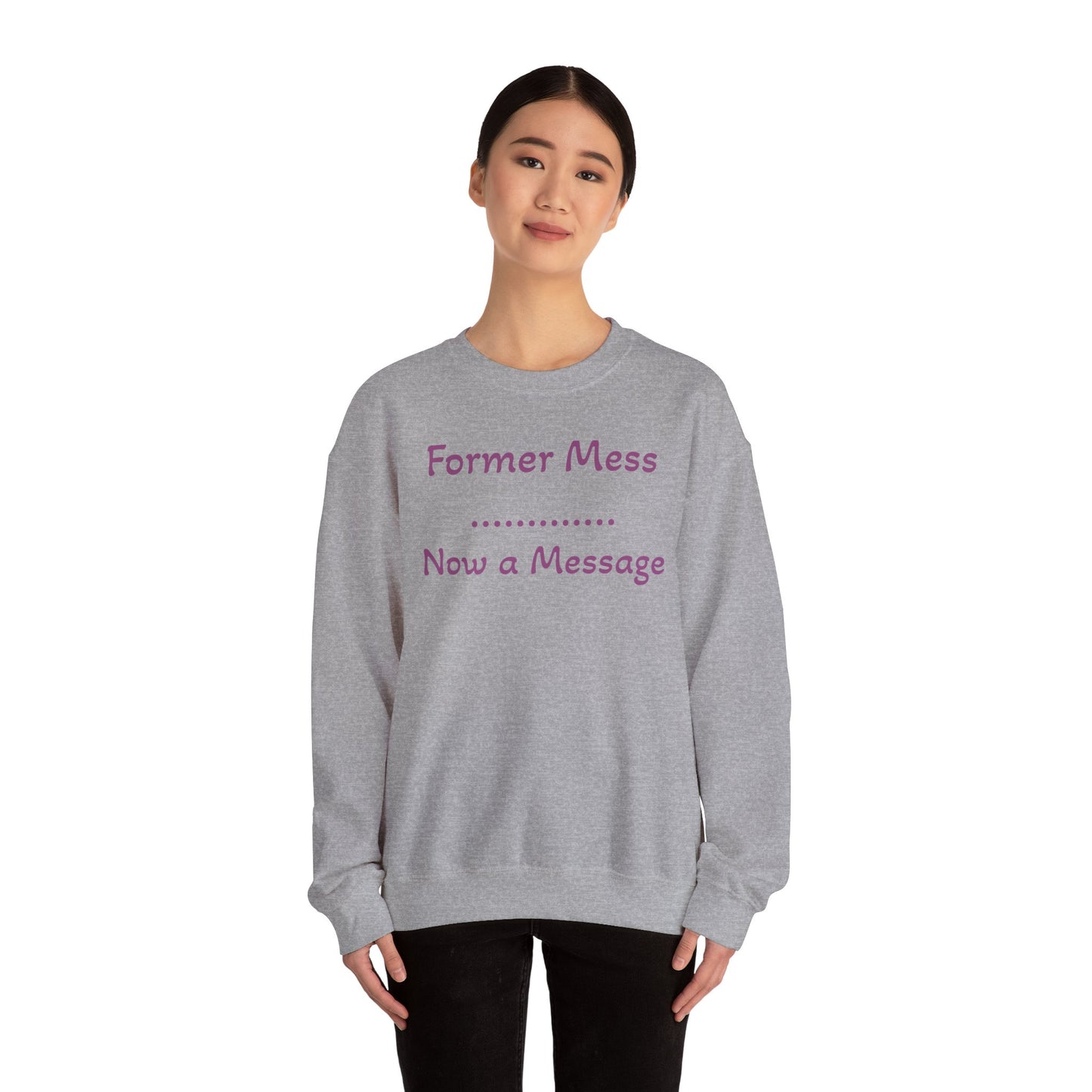 Former Mess Now a Message Sweatshirt — Inspirational Recovery Crewneck