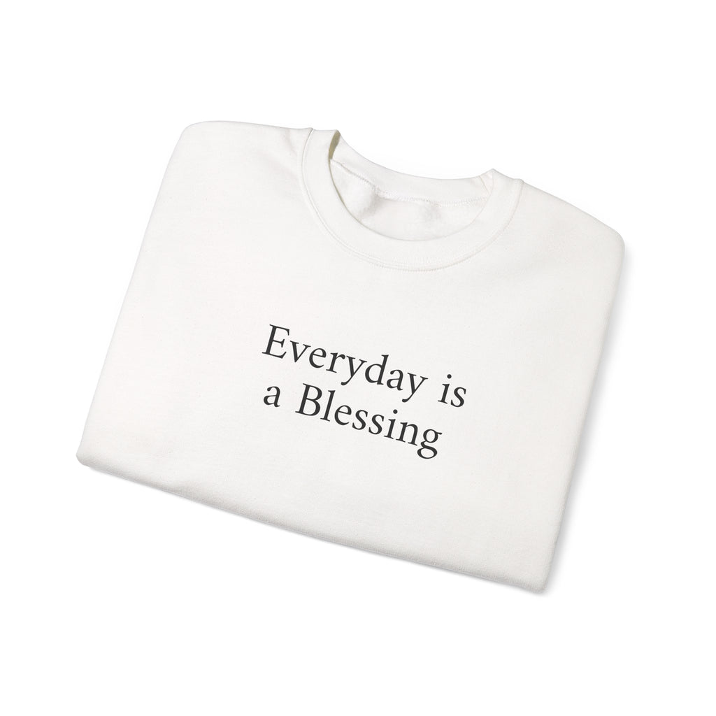 Crewneck Sweatshirt — "Everyday is a Blessing'" Inspirational Sweatshirt