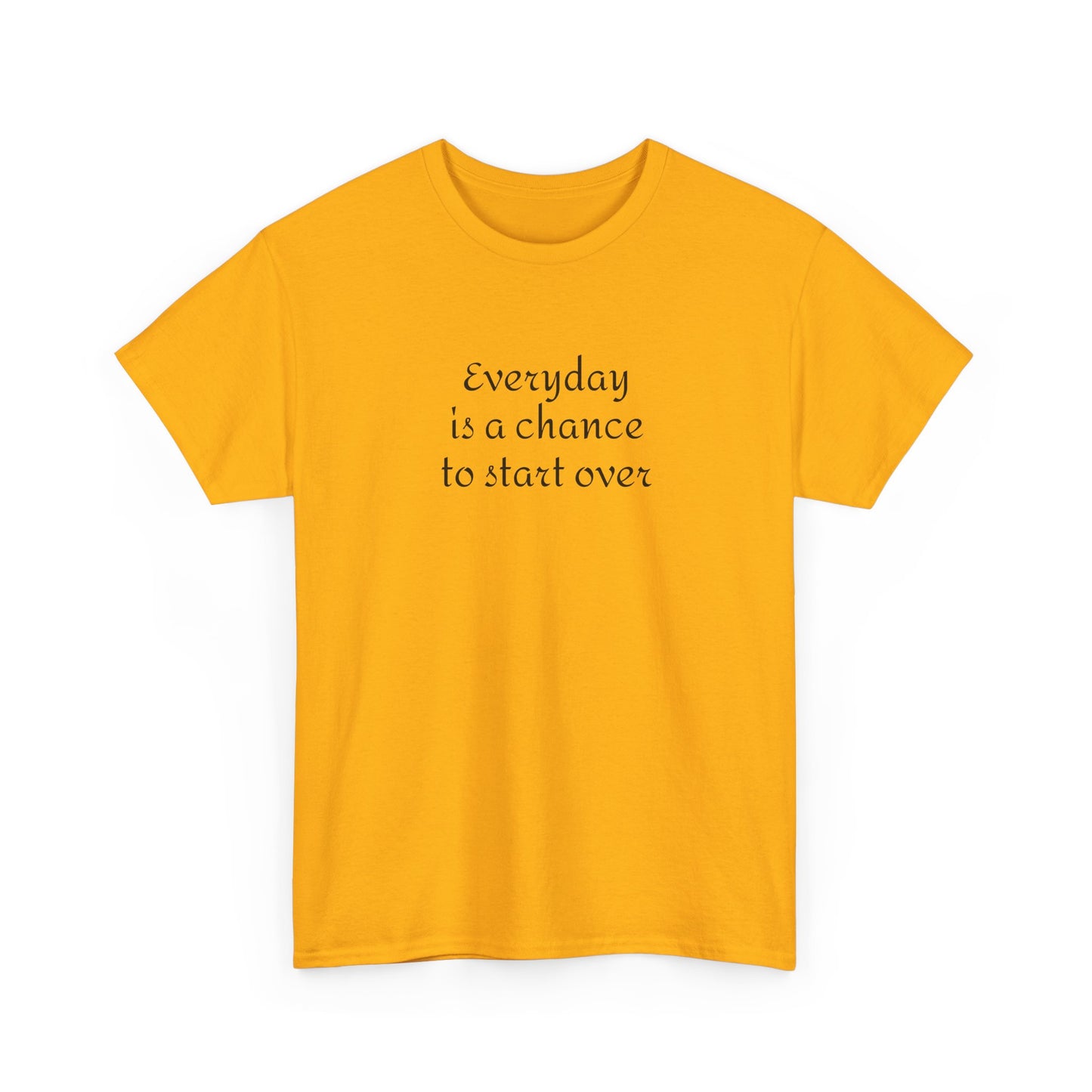 Motivational Tee — "Everyday Is a Chance to Start Over" Inspirational Cotton Shirt