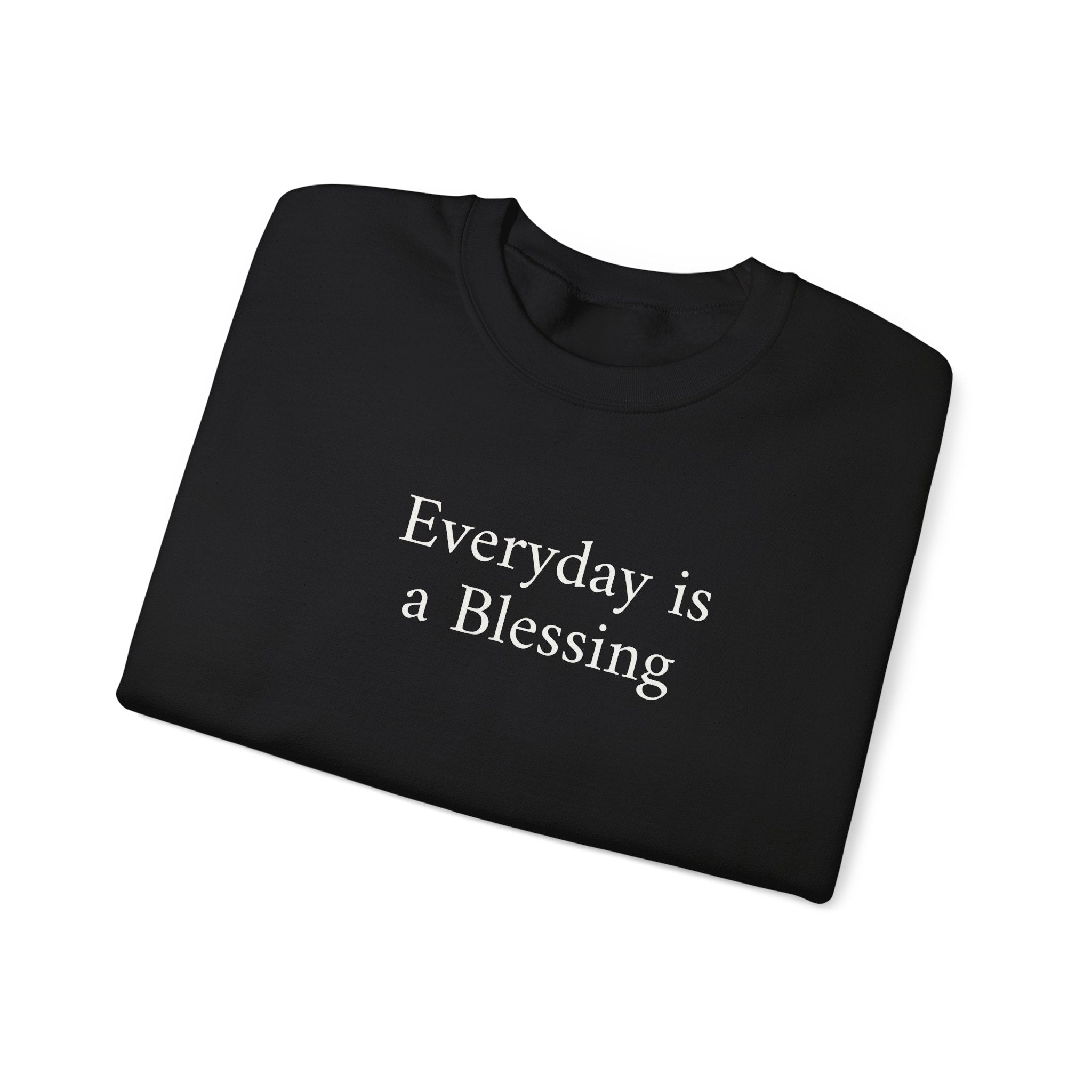 Crewneck Sweatshirt — "Everyday is a Blessing'" Inspirational Sweatshirt