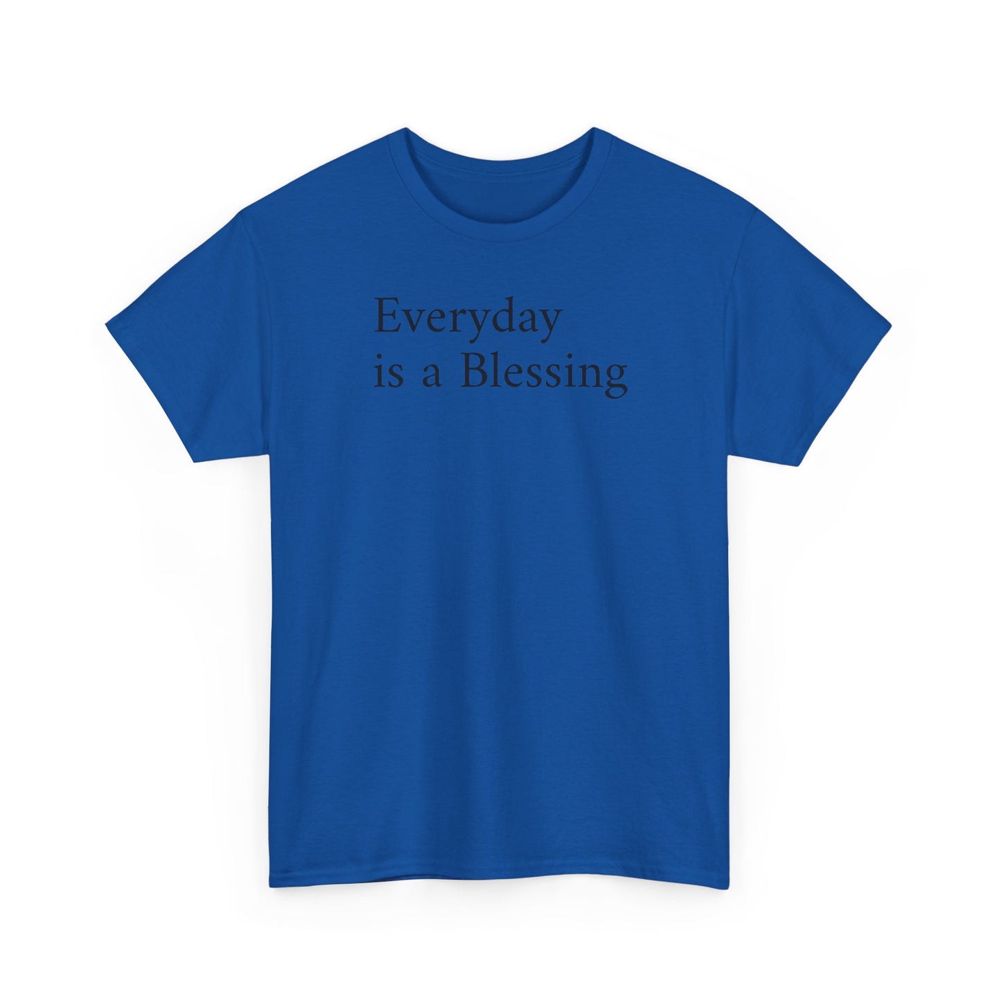 Every Day Is a Blessing T-Shirt