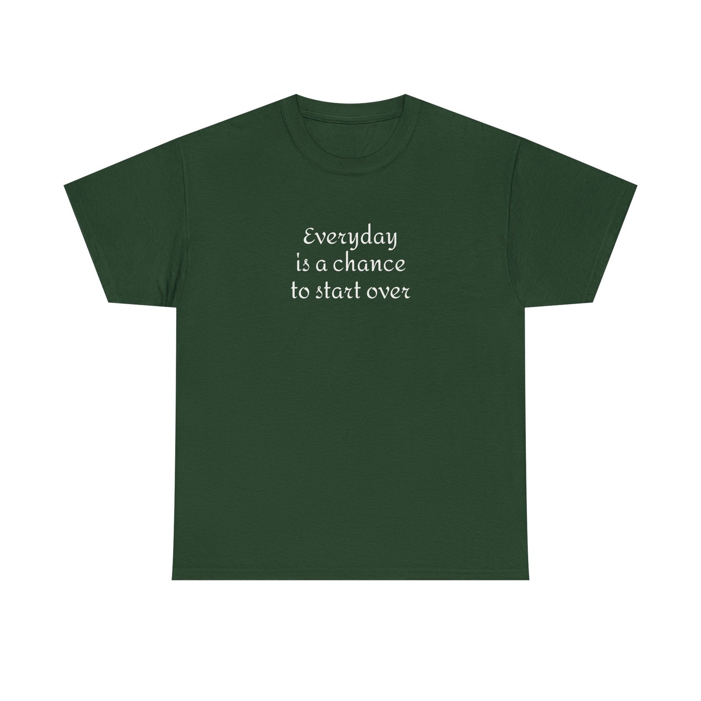 Motivational Tee — "Everyday Is a Chance to Start Over" Inspirational Cotton Shirt