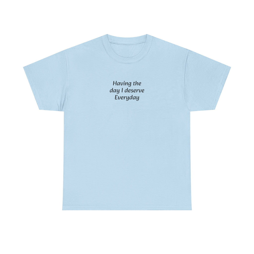 Everyday I Deserve Tee — Minimal Inspirational T‑Shirt