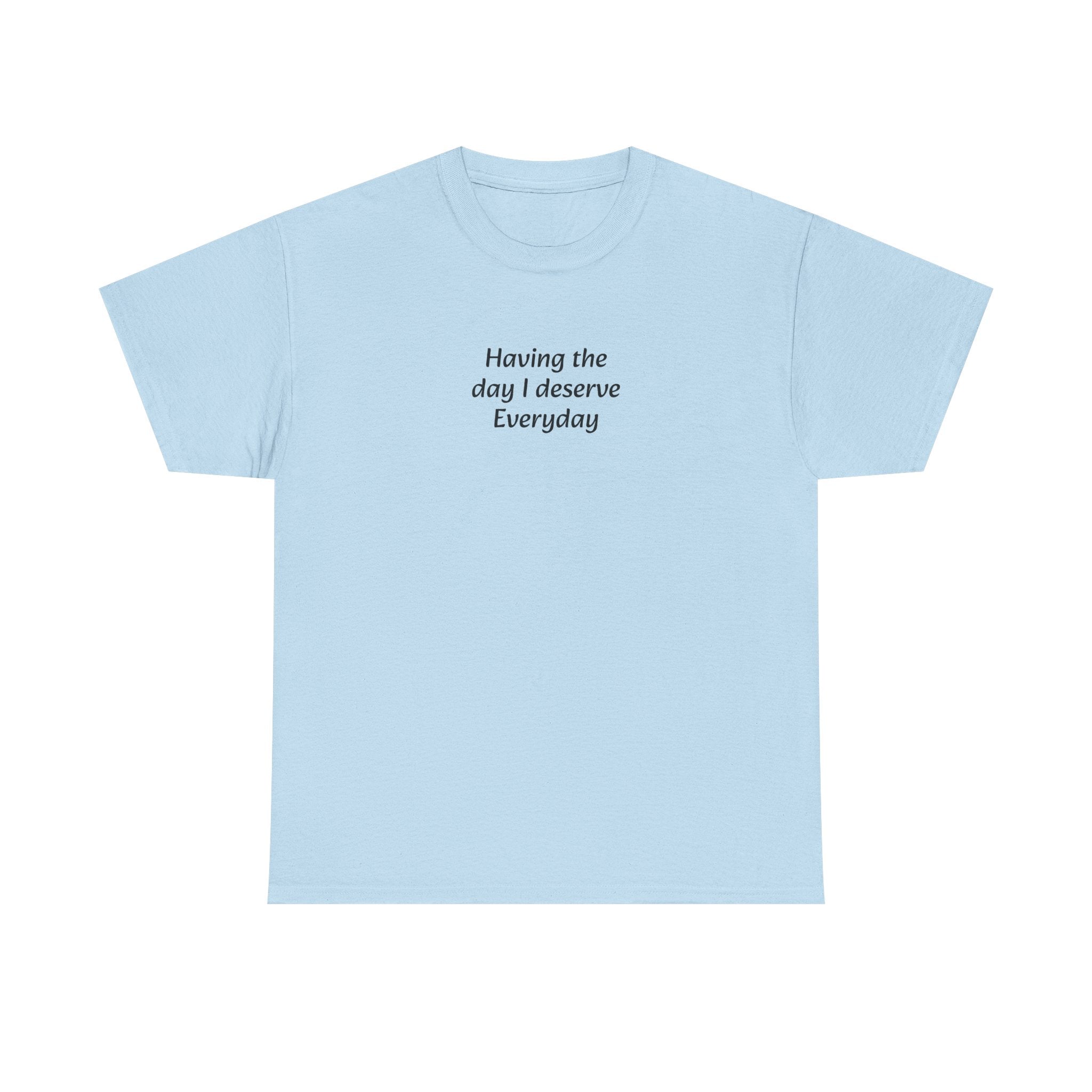 Everyday I Deserve Tee — Minimal Inspirational T‑Shirt