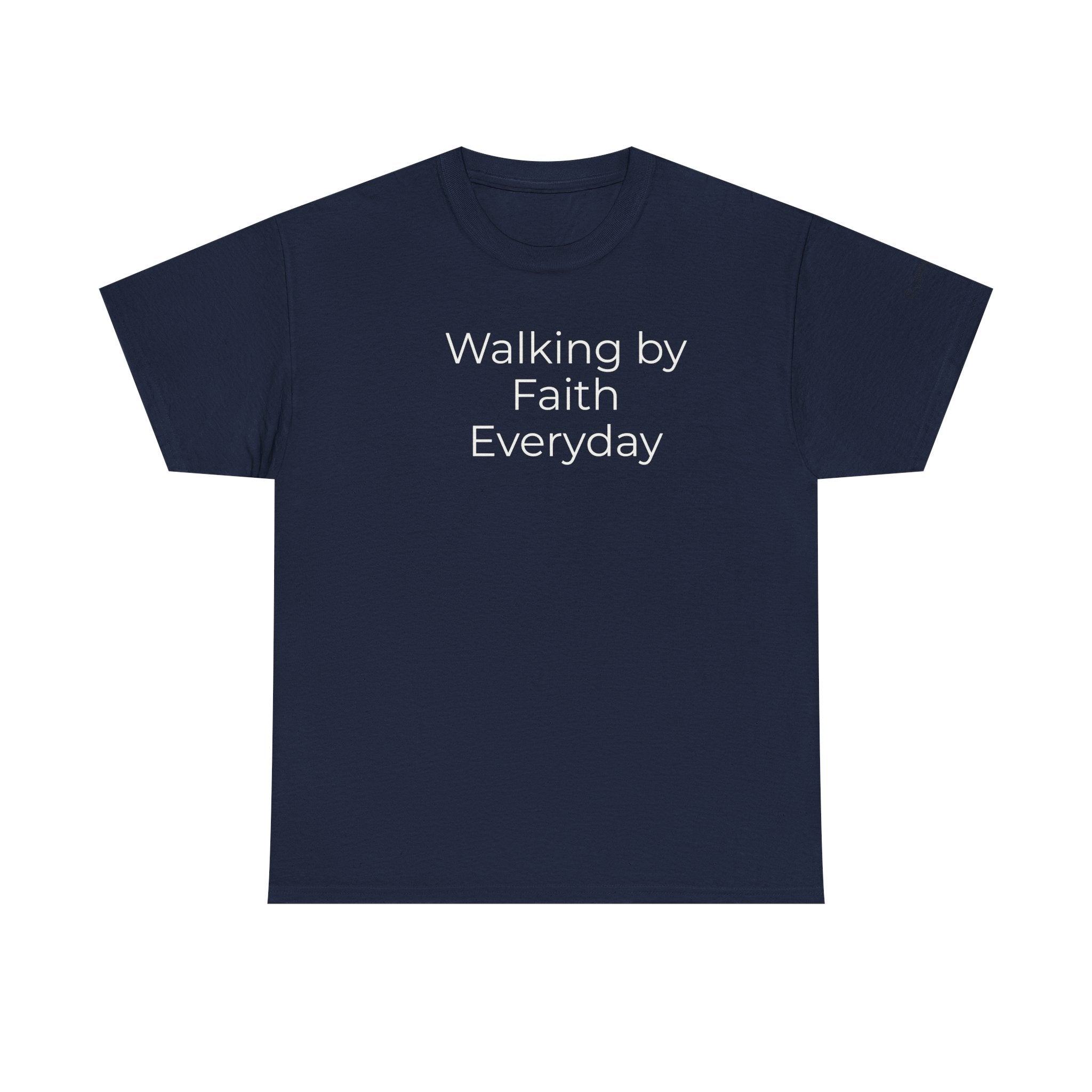 Custom Text Tee — Walking By Faith T-Shirt