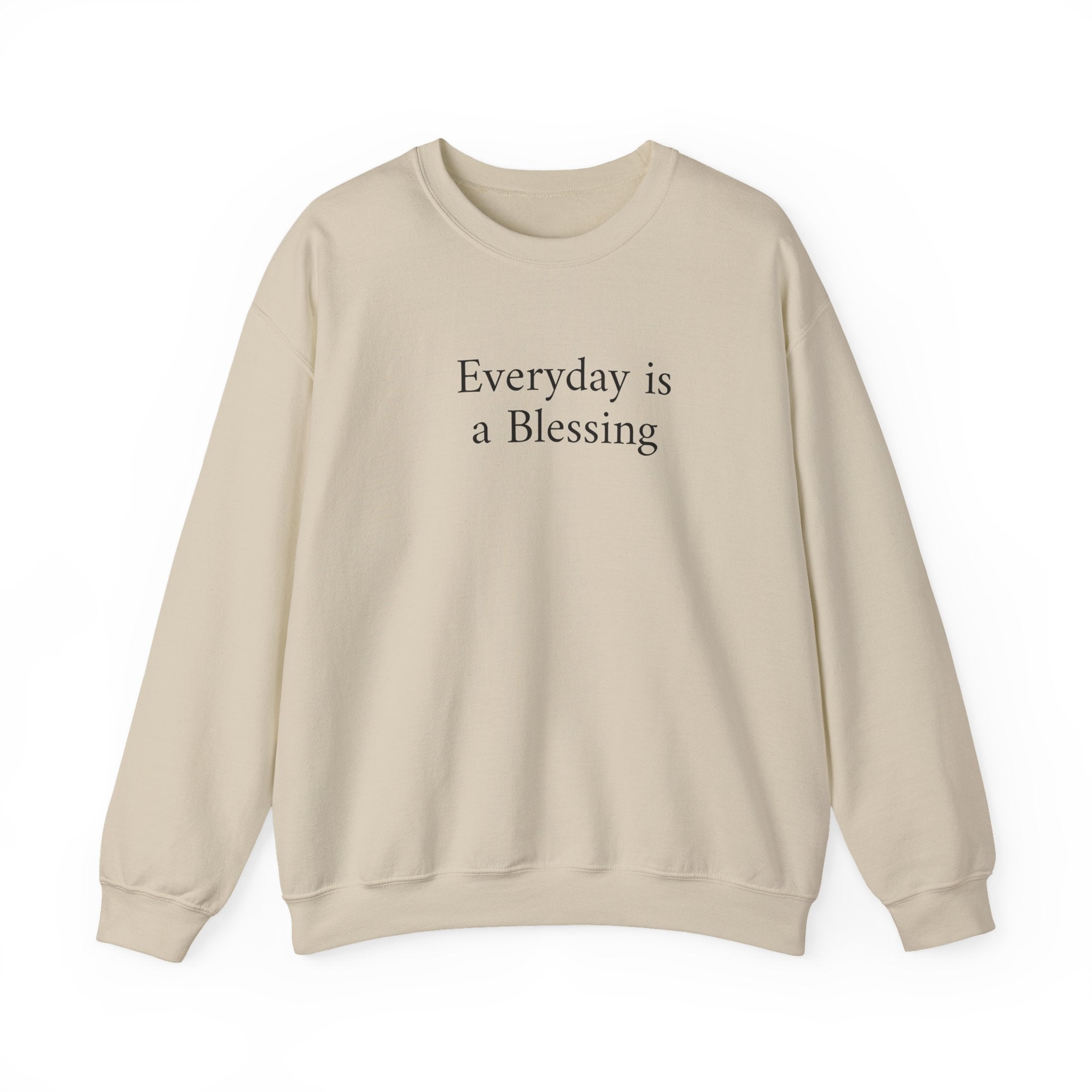 Crewneck Sweatshirt — "Everyday is a Blessing'" Inspirational Sweatshirt