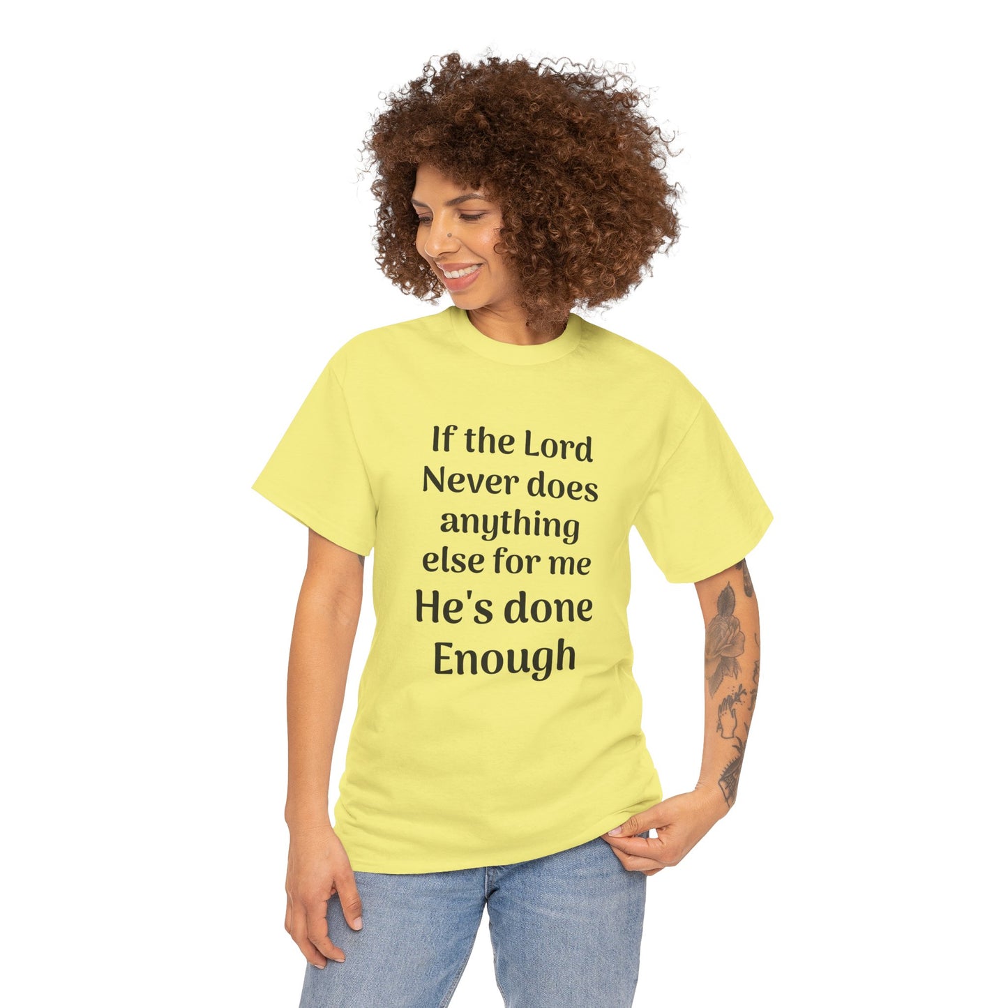 Christian Faith T-Shirt — "If the Lord Never Does Anything Else for Me, He's Done Enough"