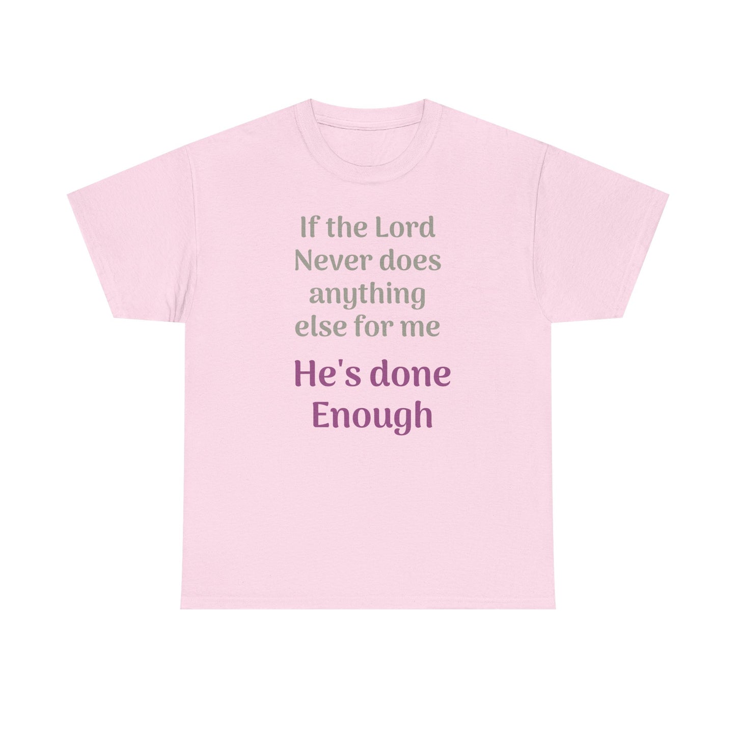 Christian Faith T-Shirt — "If the Lord Never Does Anything Else for Me, He's Done Enough"