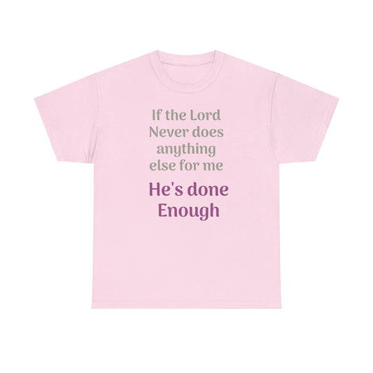 Christian Faith T-Shirt — "If the Lord Never Does Anything Else for Me, He's Done Enough"