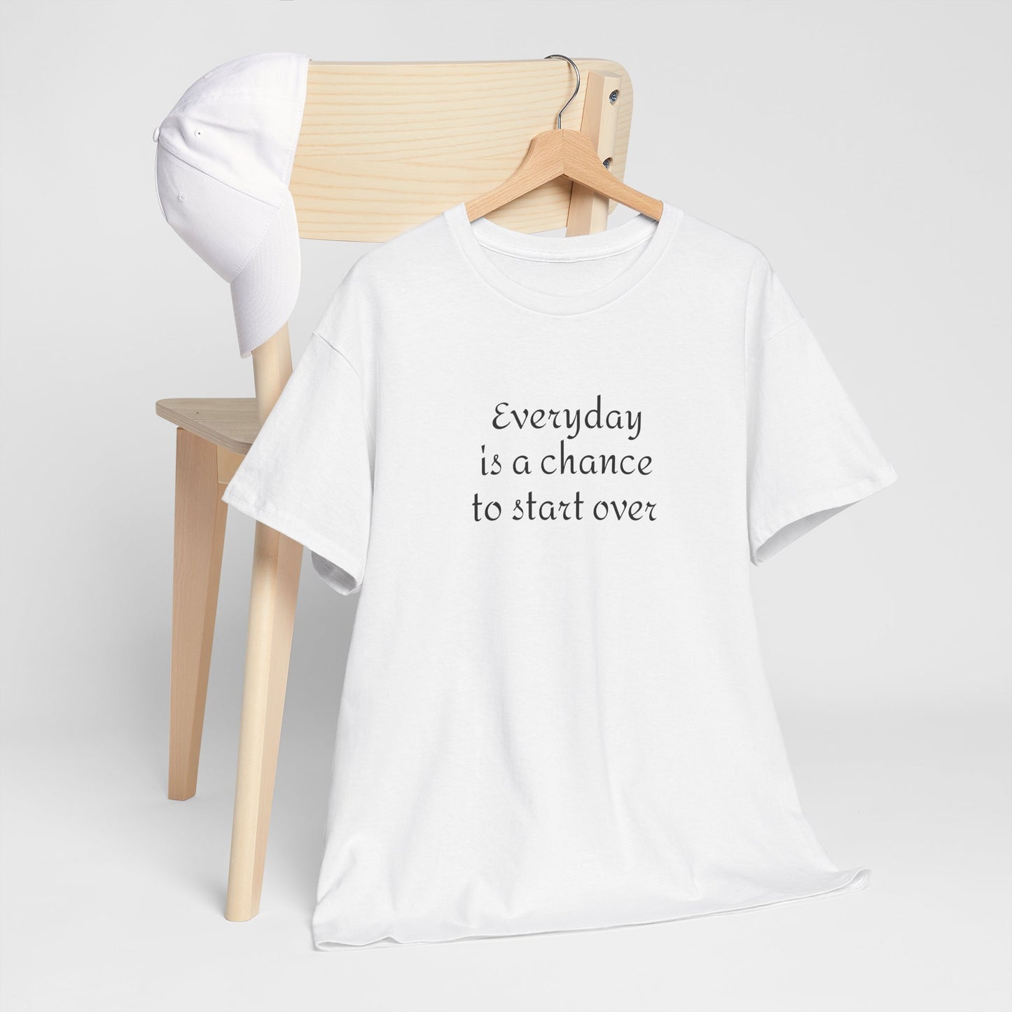 Motivational Tee — "Everyday Is a Chance to Start Over" Inspirational Cotton Shirt