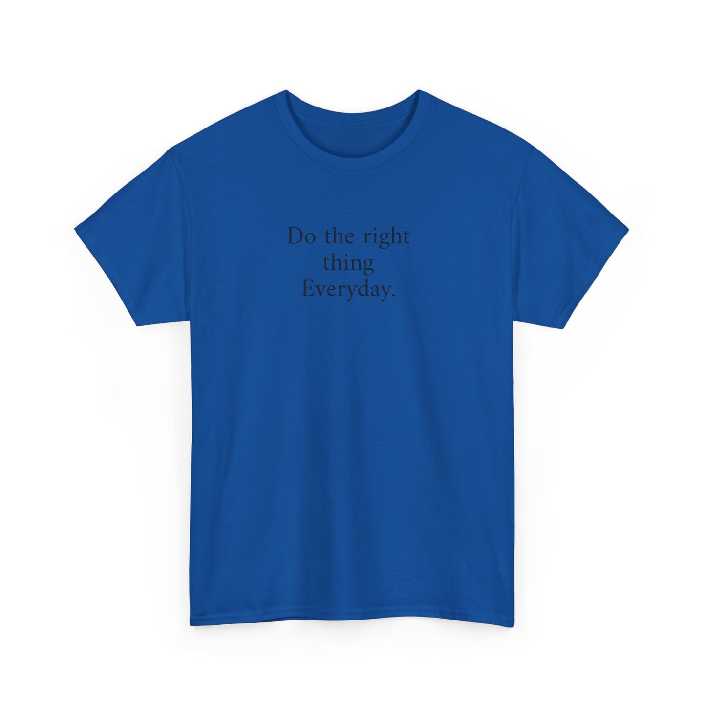 Do the Right Thing Everyday Tee — Positive Message Cotton T-Shirt