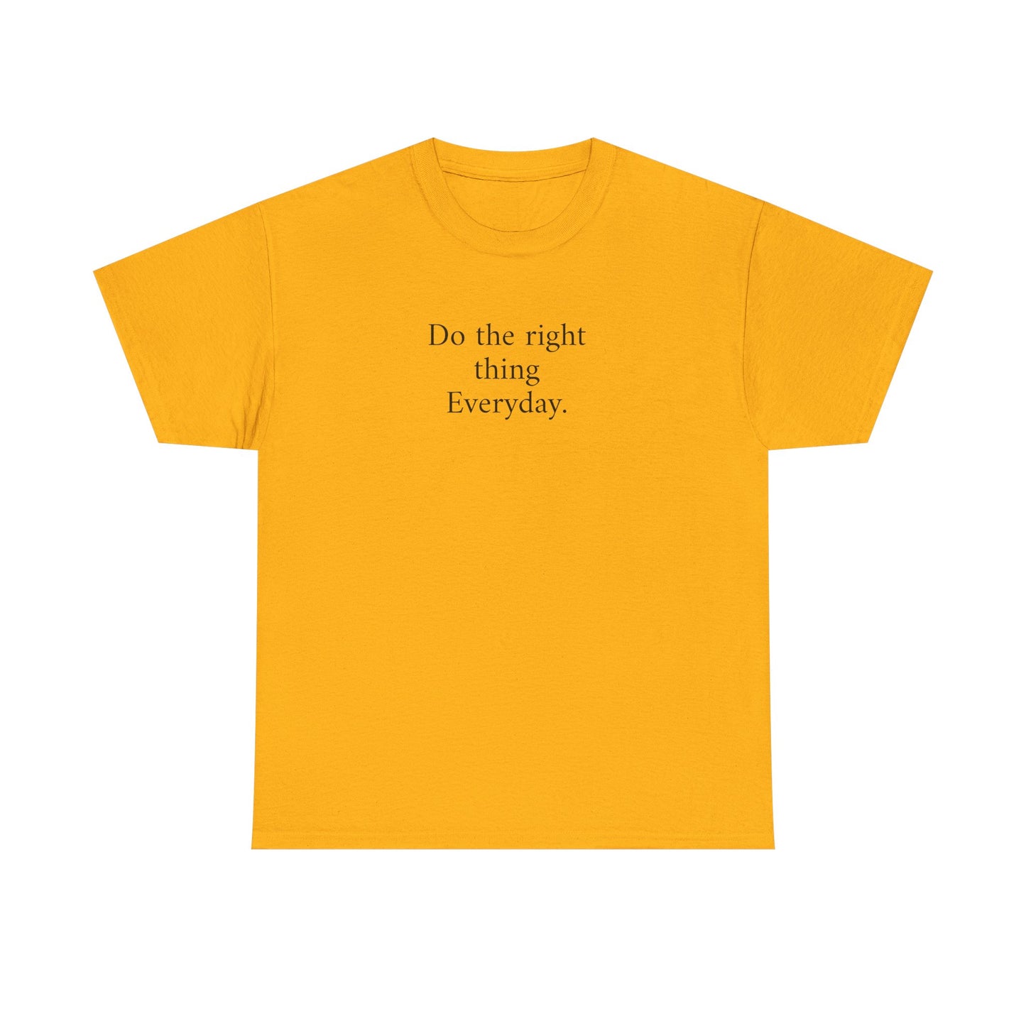 Do the Right Thing Everyday Tee — Positive Message Cotton T-Shirt