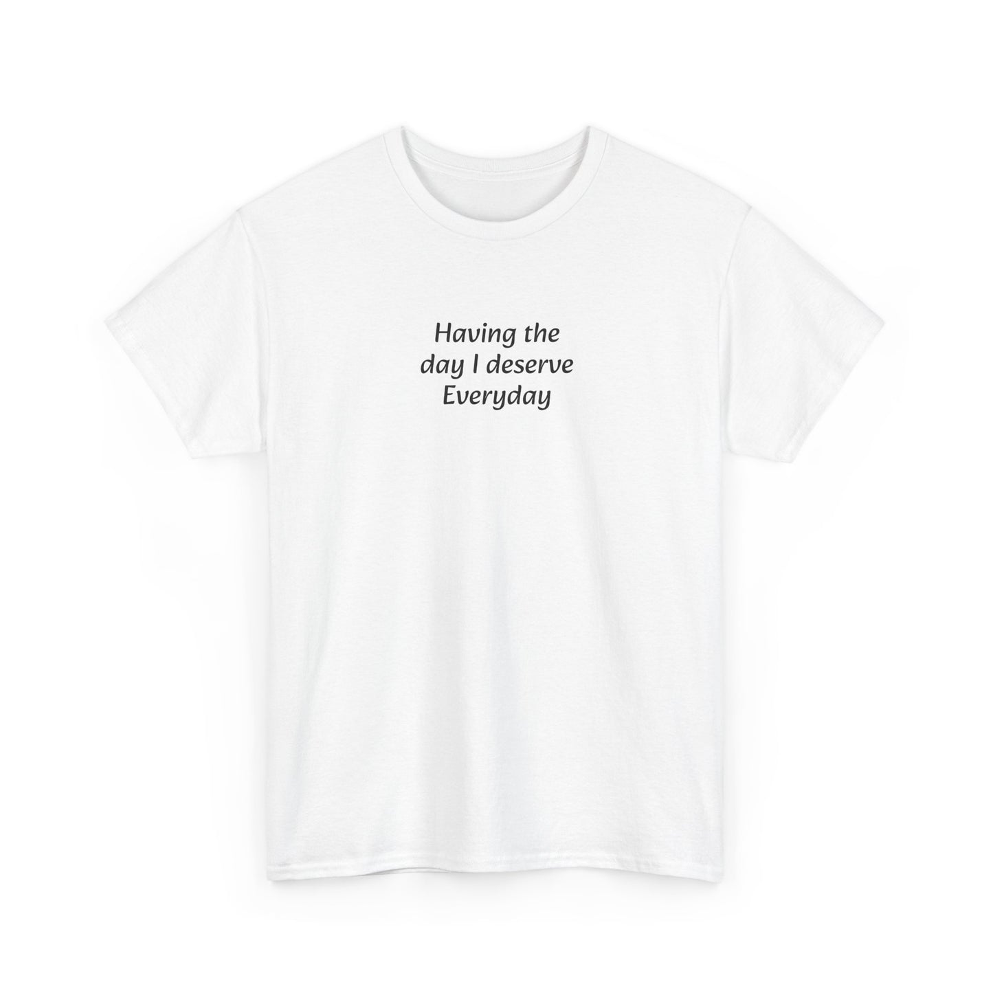 Everyday I Deserve Tee — Minimal Inspirational T‑Shirt