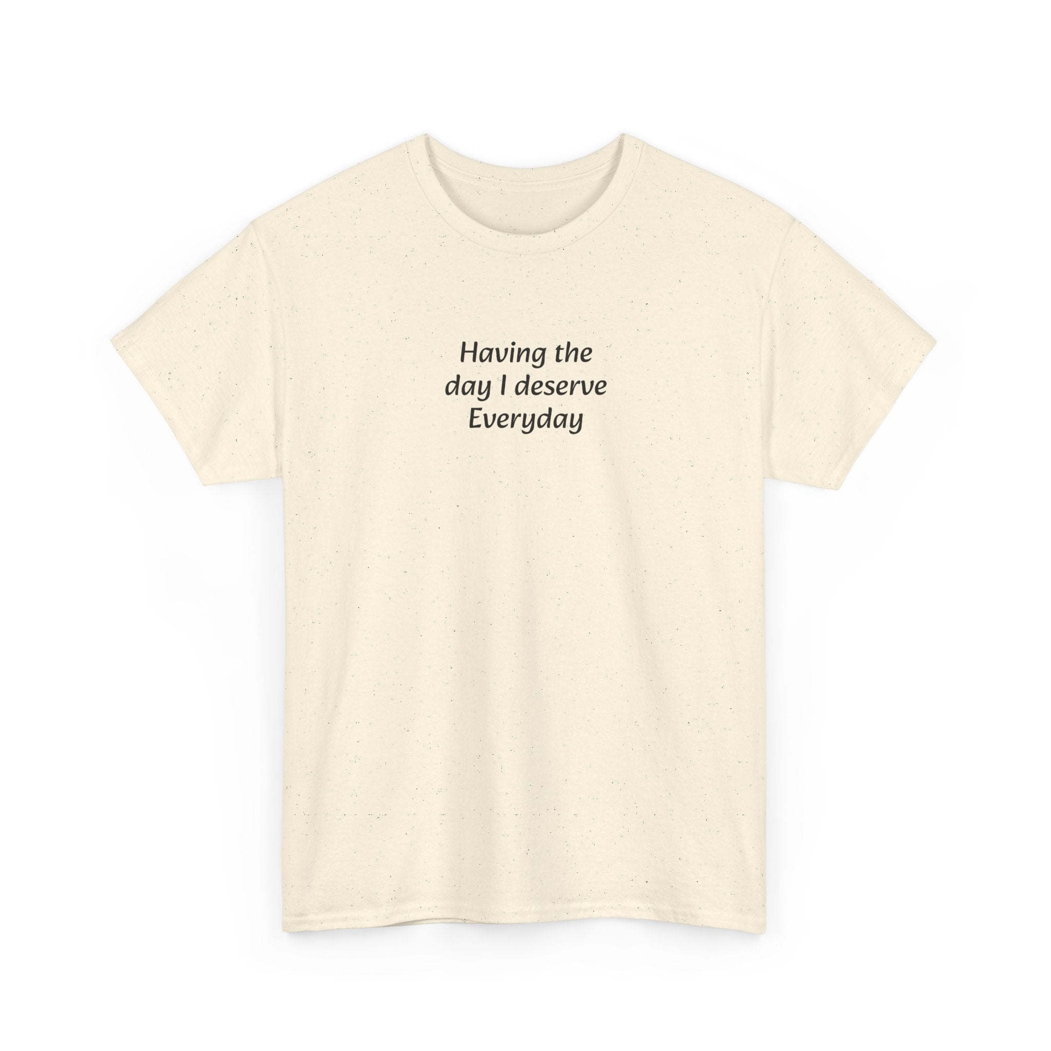Everyday I Deserve Tee — Minimal Inspirational T‑Shirt