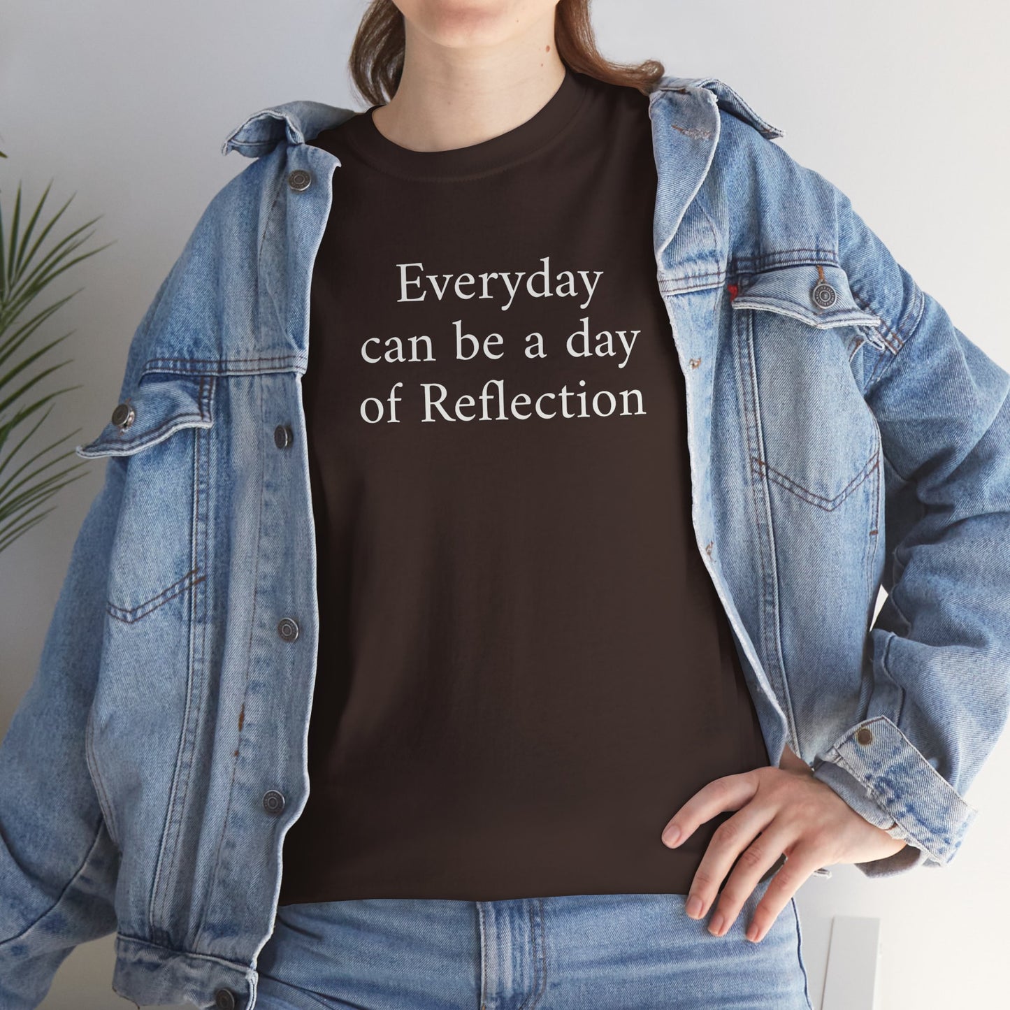 Reflection Tee — "Everyday can be a day of Reflection" Inspirational Cotton T-Shirt