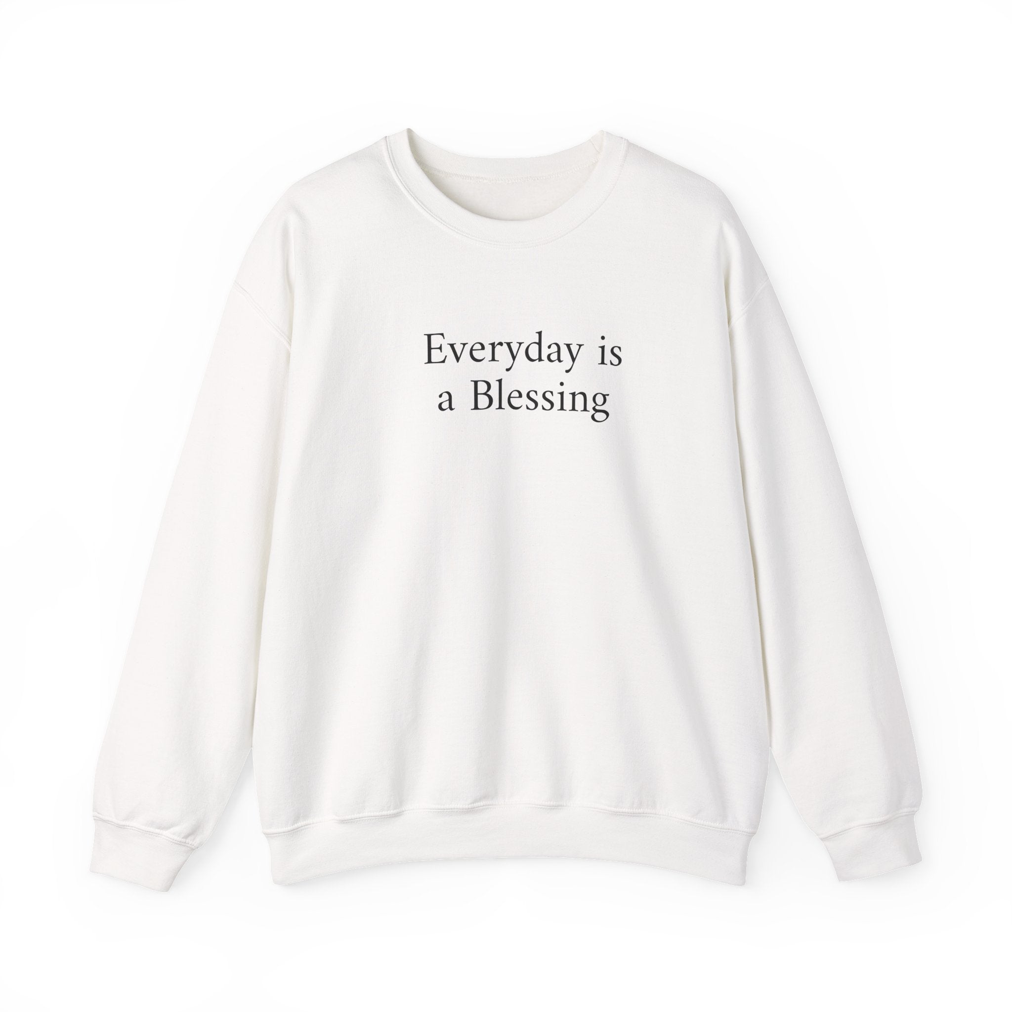 Crewneck Sweatshirt — "Everyday is a Blessing'" Inspirational Sweatshirt