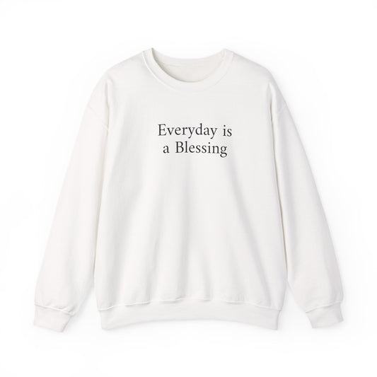 Crewneck Sweatshirt — "Everyday is a Blessing'" Inspirational Sweatshirt