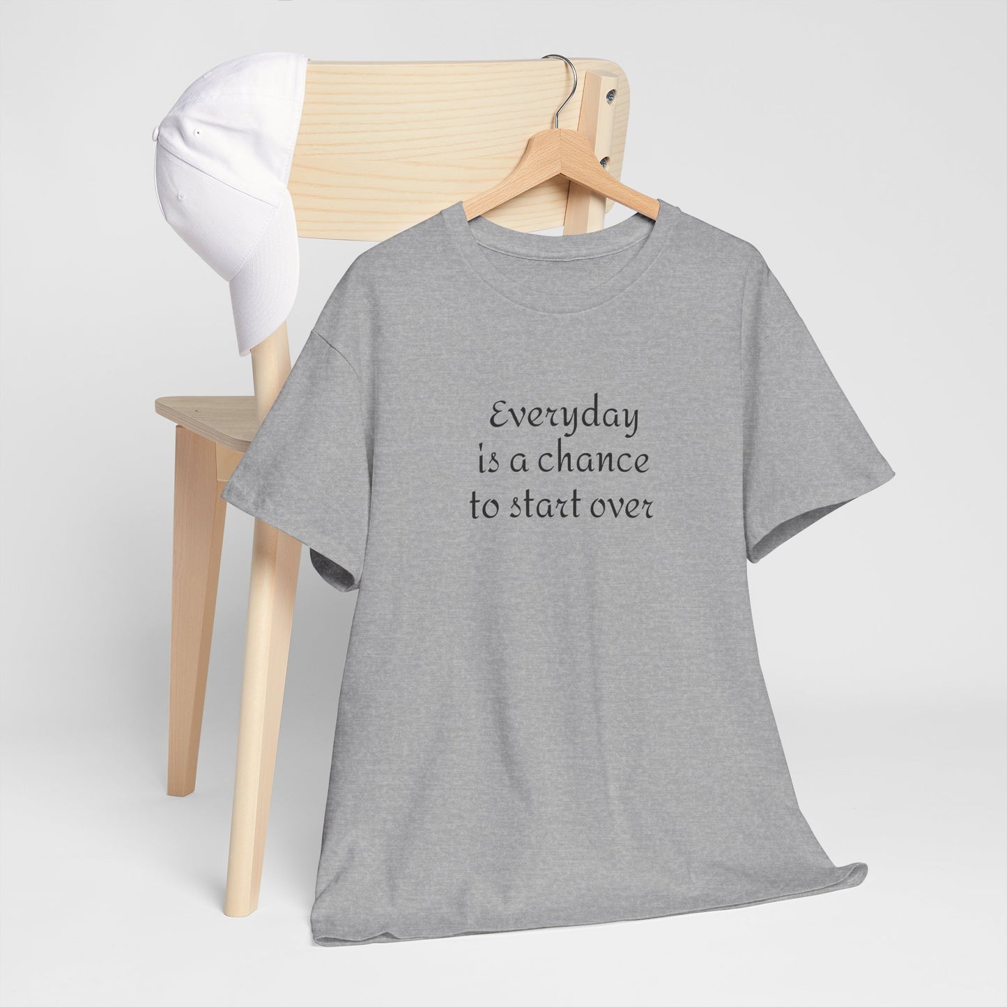 Motivational Tee — "Everyday Is a Chance to Start Over" Inspirational Cotton Shirt