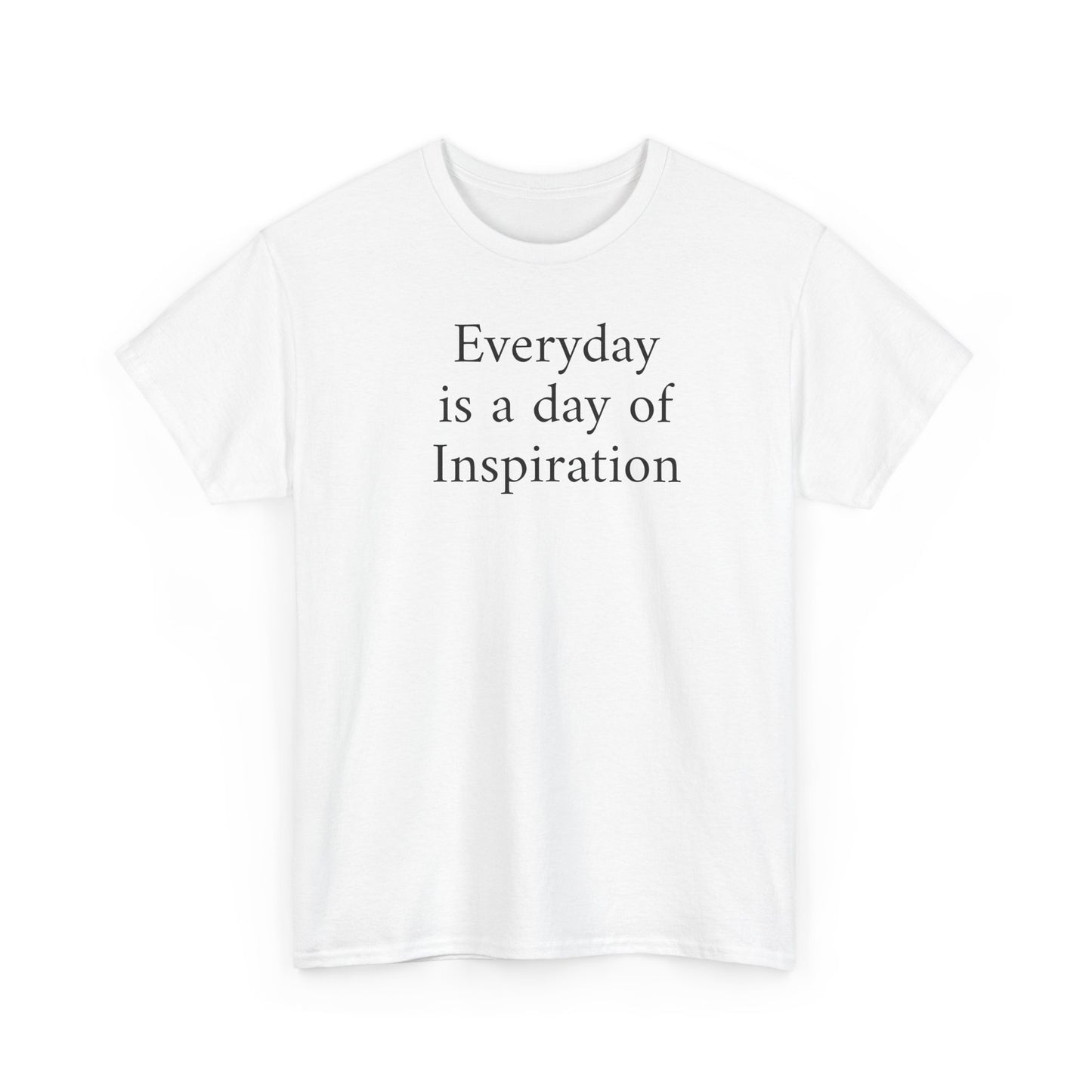 Everyday Is a Day of Inspiration T-Shirt