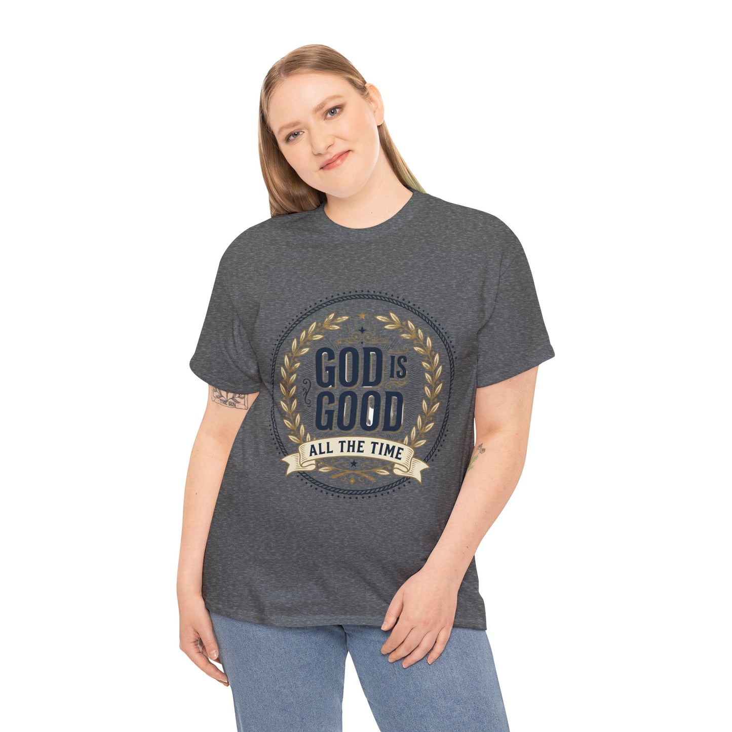 God Is Good All The Time T-Shirt | Christian Faith Scripture Tee
