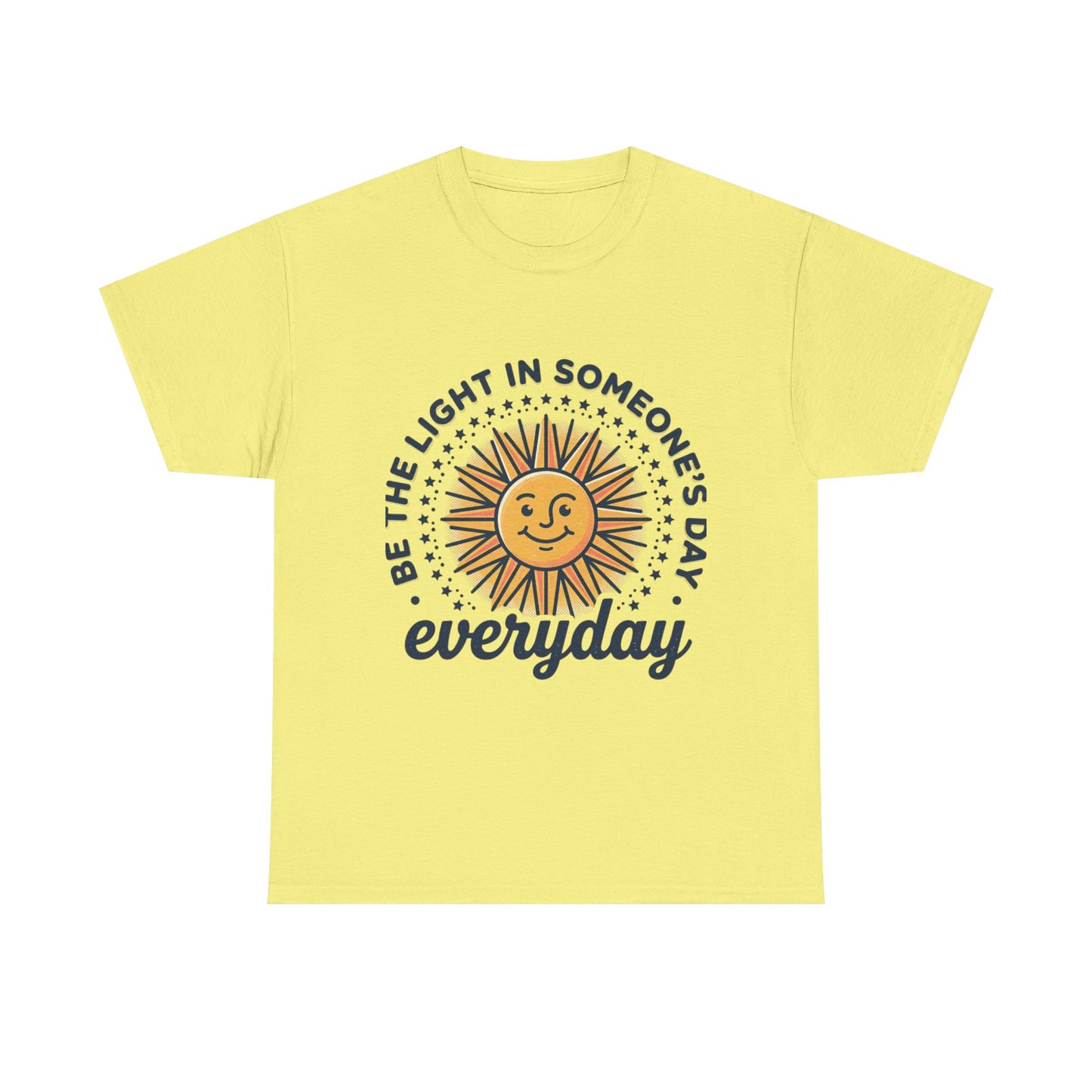Everyday Sunshine Tee - "Be the Light in Someone's Day" Inspirational T-Shirt