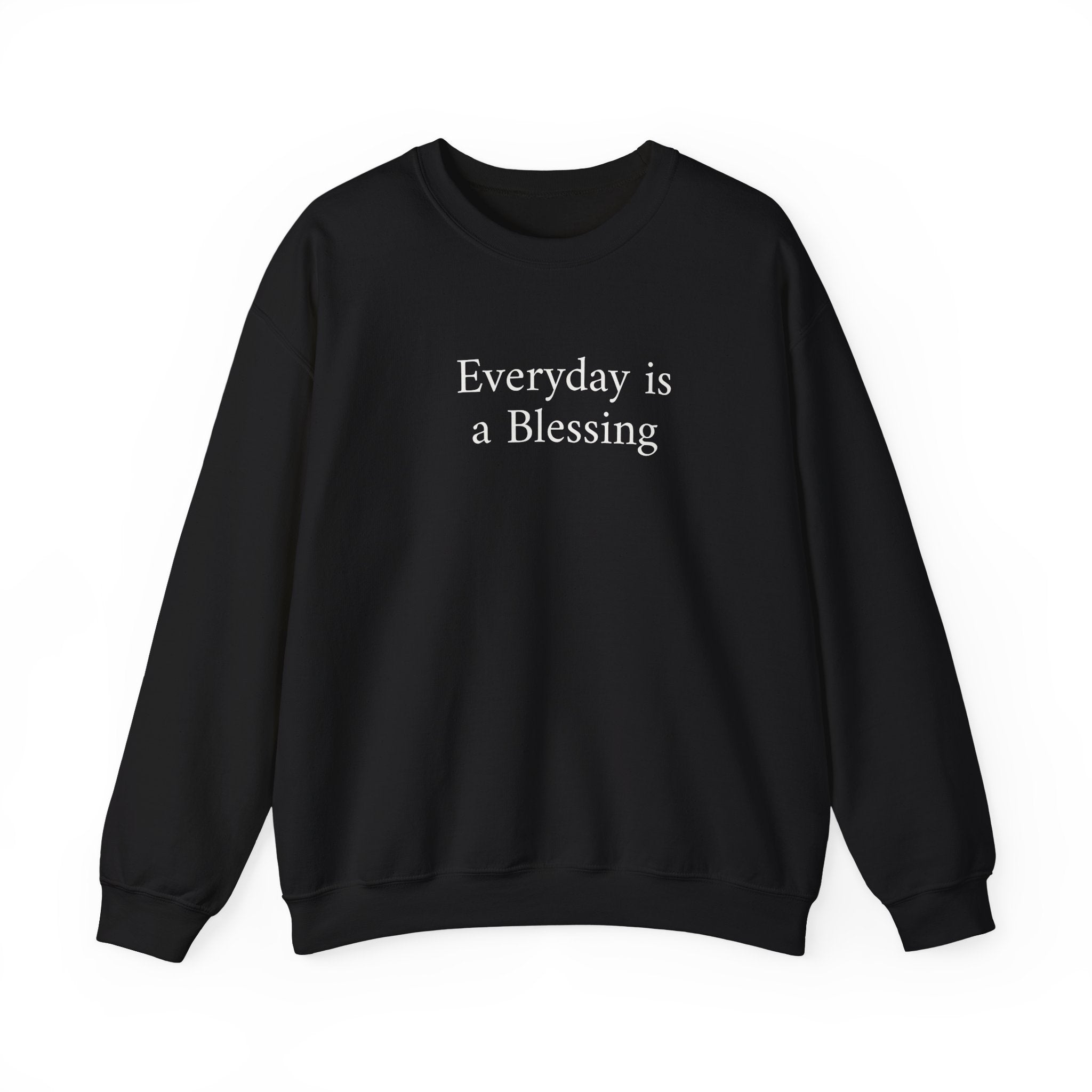 Crewneck Sweatshirt — "Everyday is a Blessing'" Inspirational Sweatshirt