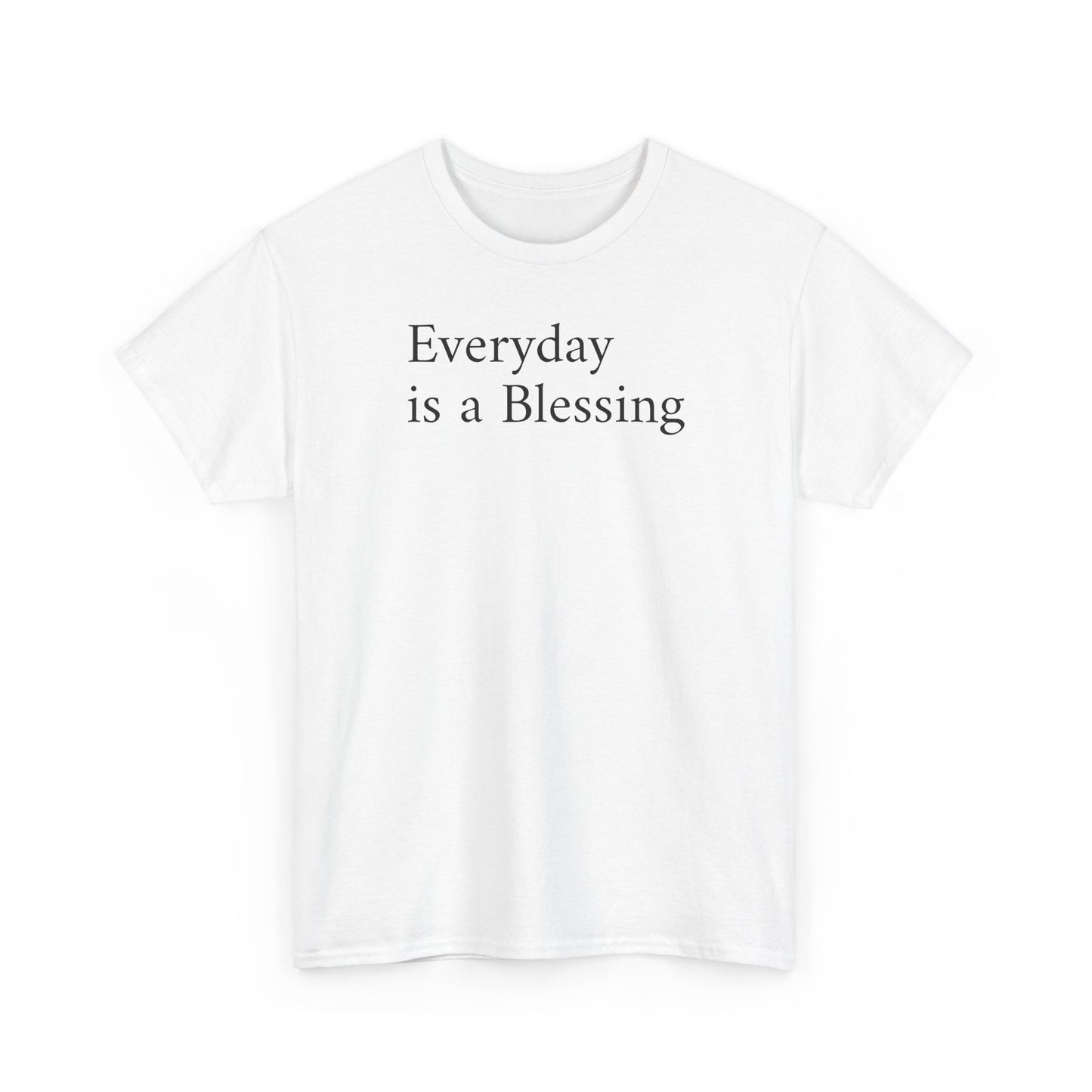 Every Day Is a Blessing T-Shirt