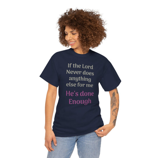 Christian Faith T-Shirt — "If the Lord Never Does Anything Else for Me, He's Done Enough"