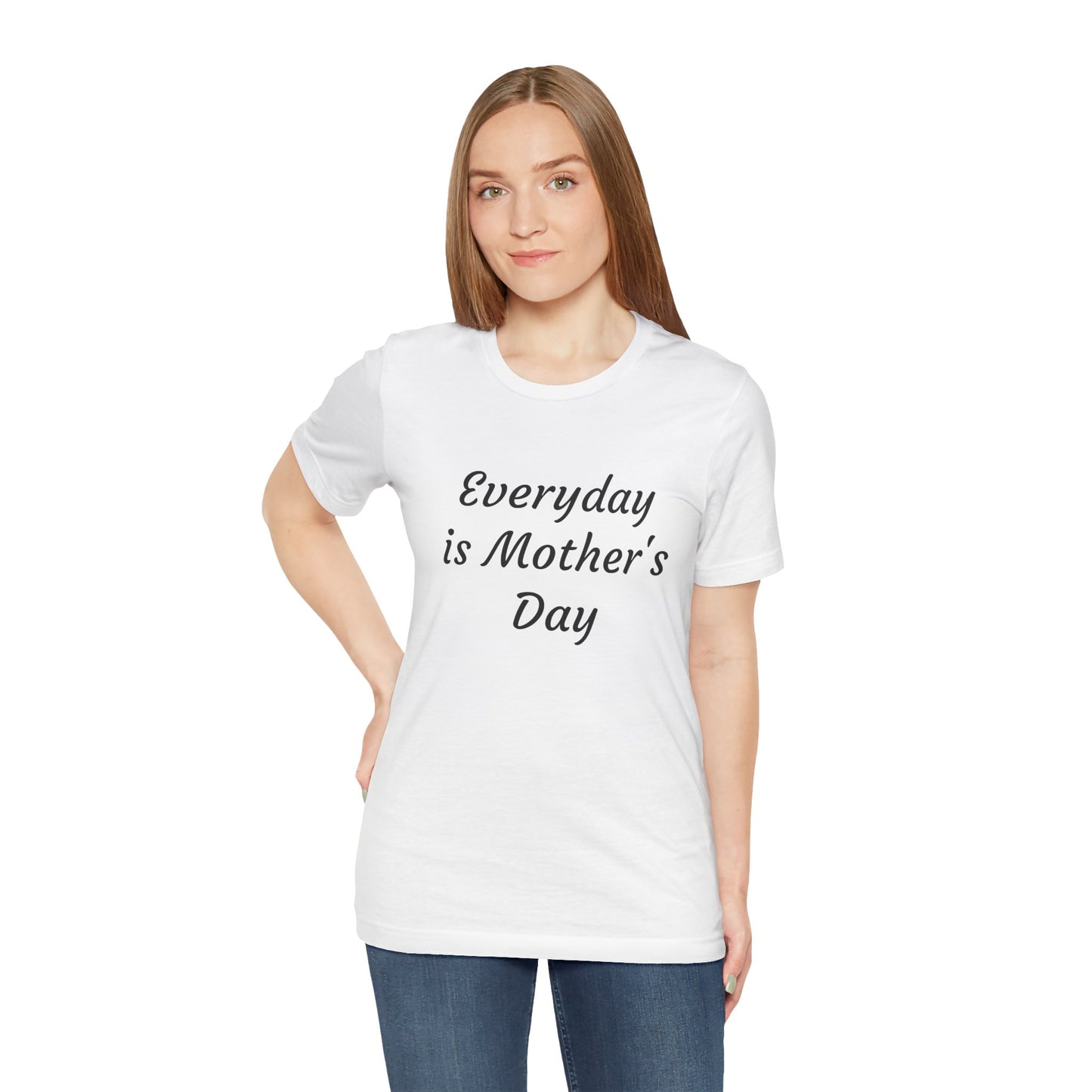 Everyday Is Mother Day T-Shirt