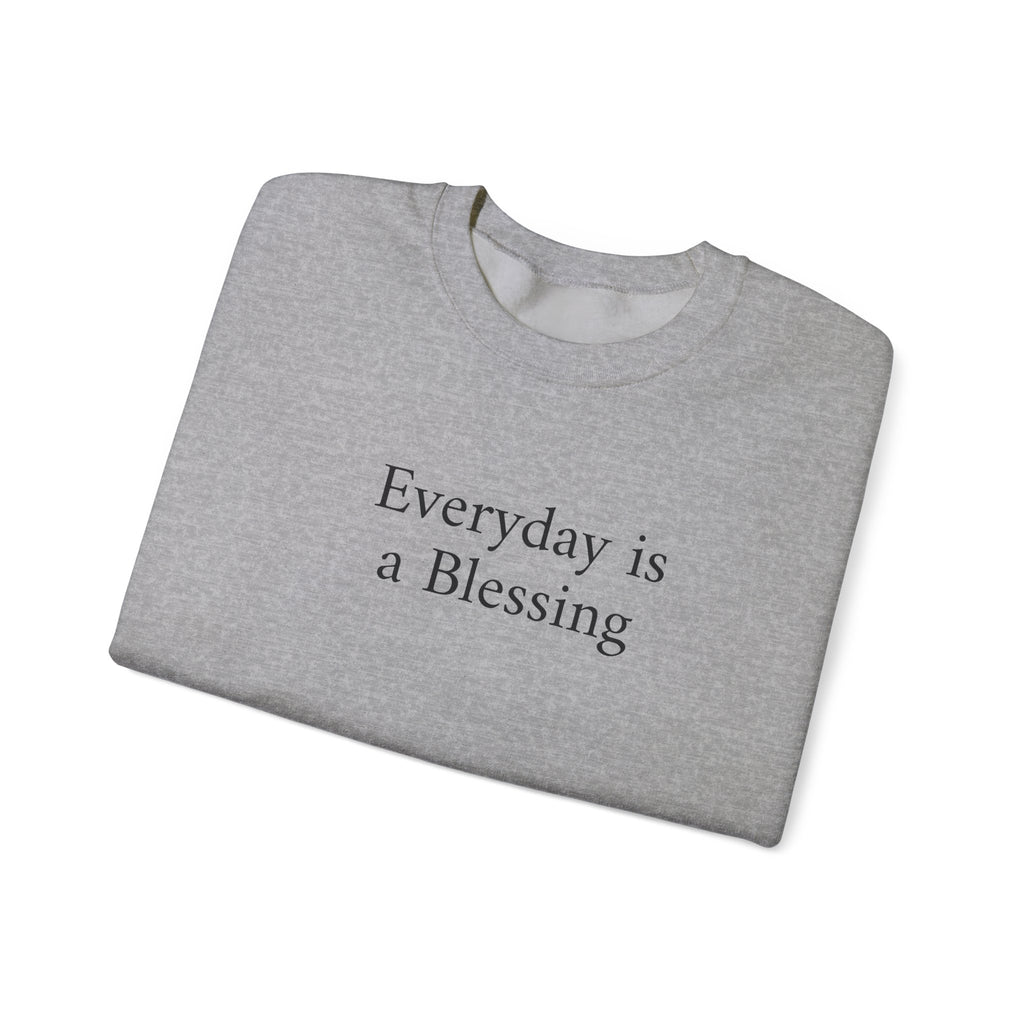 Crewneck Sweatshirt — "Everyday is a Blessing'" Inspirational Sweatshirt