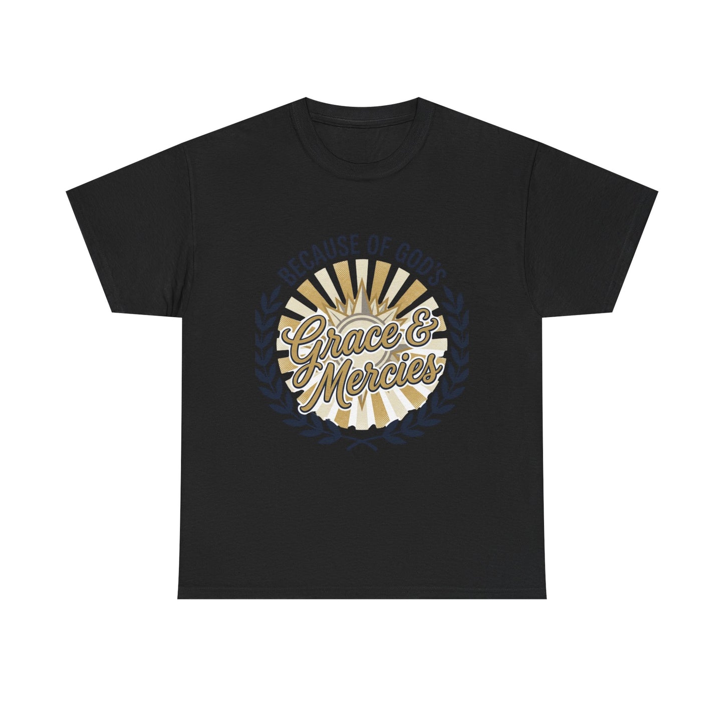 Because of God's Grace & Mercies T-Shirt