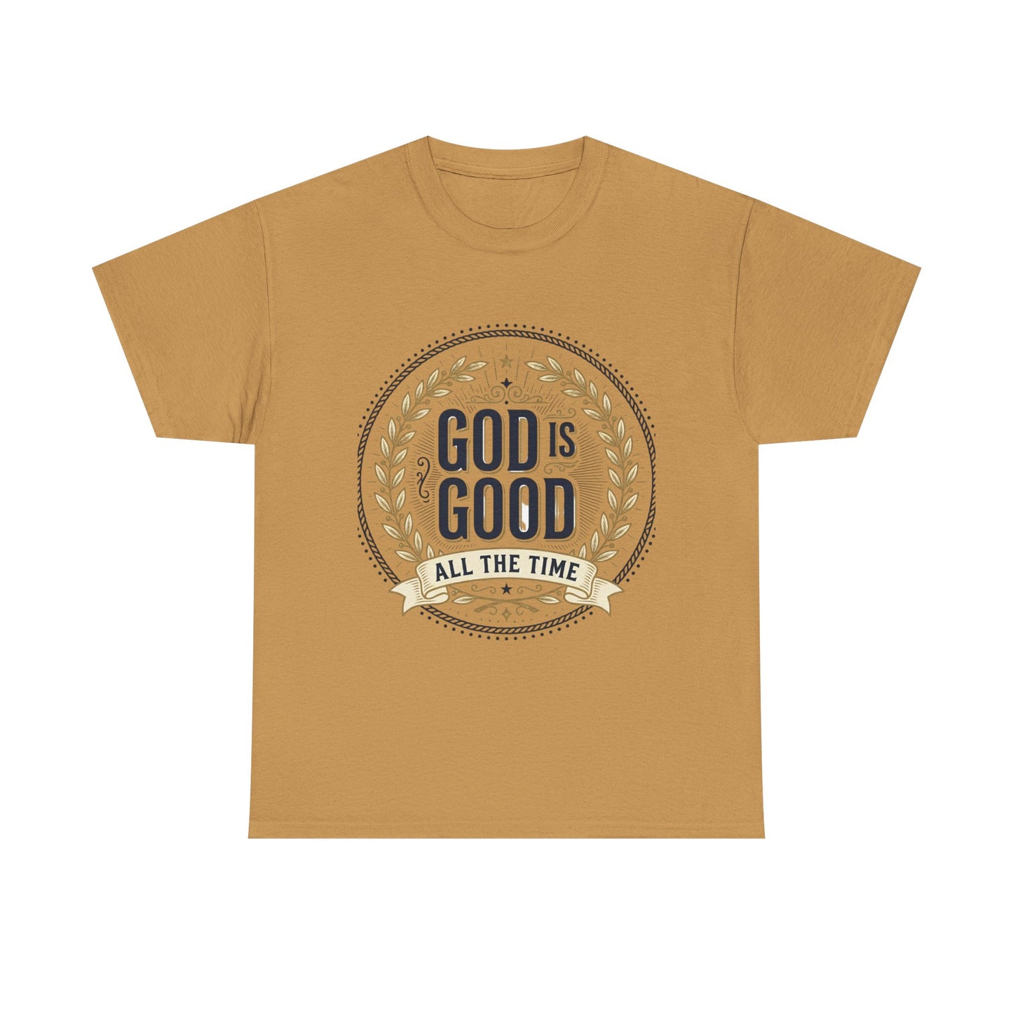 God Is Good All The Time T-Shirt | Christian Faith Scripture Tee