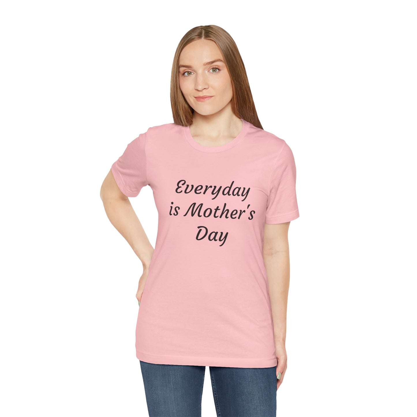 Everyday Is Mother Day T-Shirt