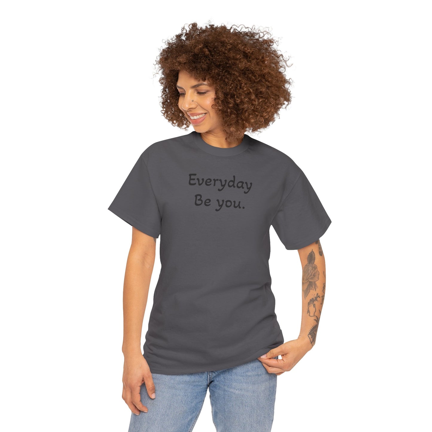 Everyday Be You Tee — Minimalist Inspirational Cotton T-Shirt