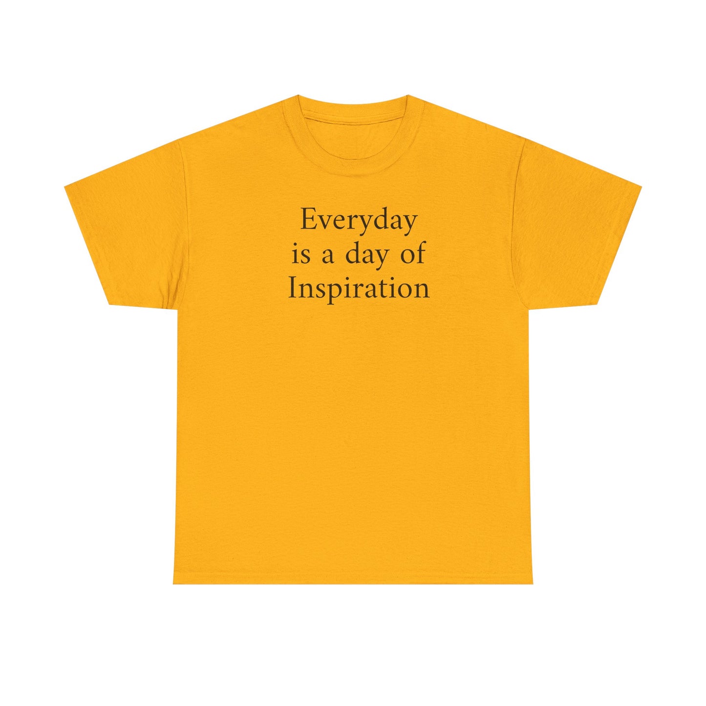 Everyday Is a Day of Inspiration T-Shirt