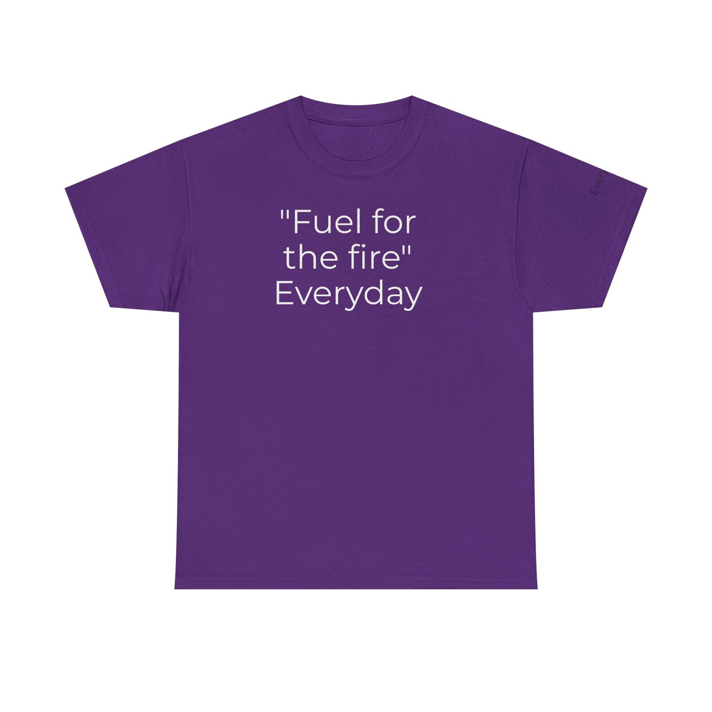 T-Shirt — "Fuel for the Fire" Everyday Typography Tee