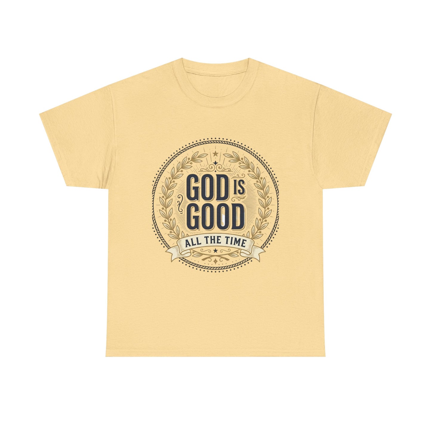 God Is Good All The Time T-Shirt | Christian Faith Scripture Tee