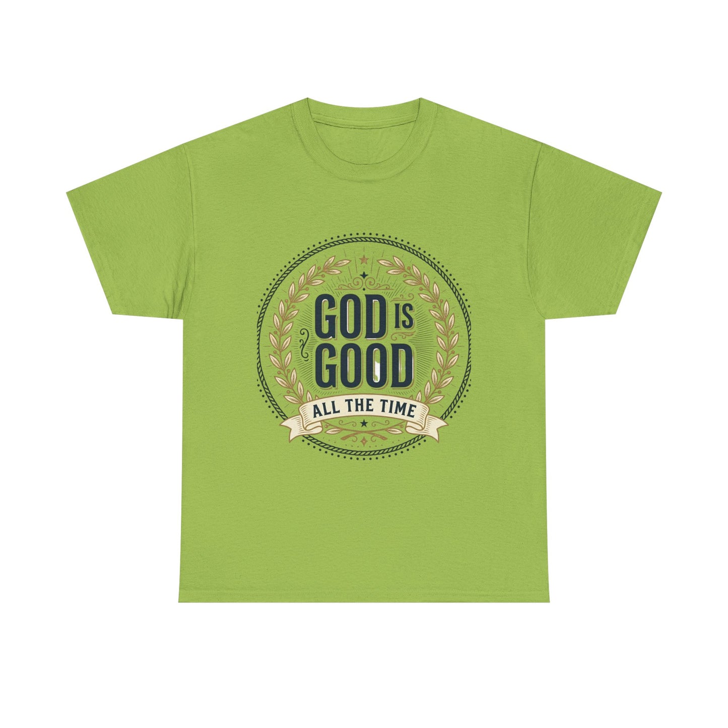 God Is Good All The Time T-Shirt | Christian Faith Scripture Tee