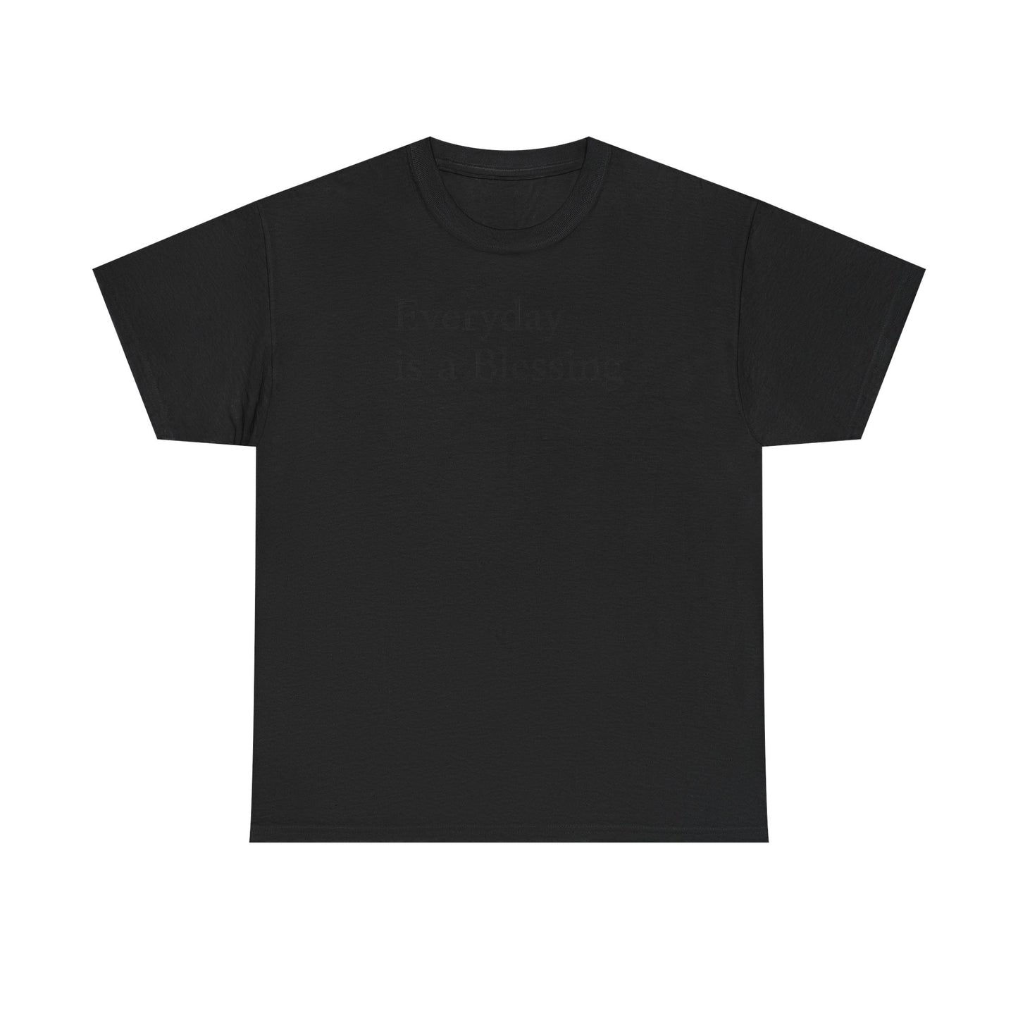 Every Day Is a Blessing T-Shirt