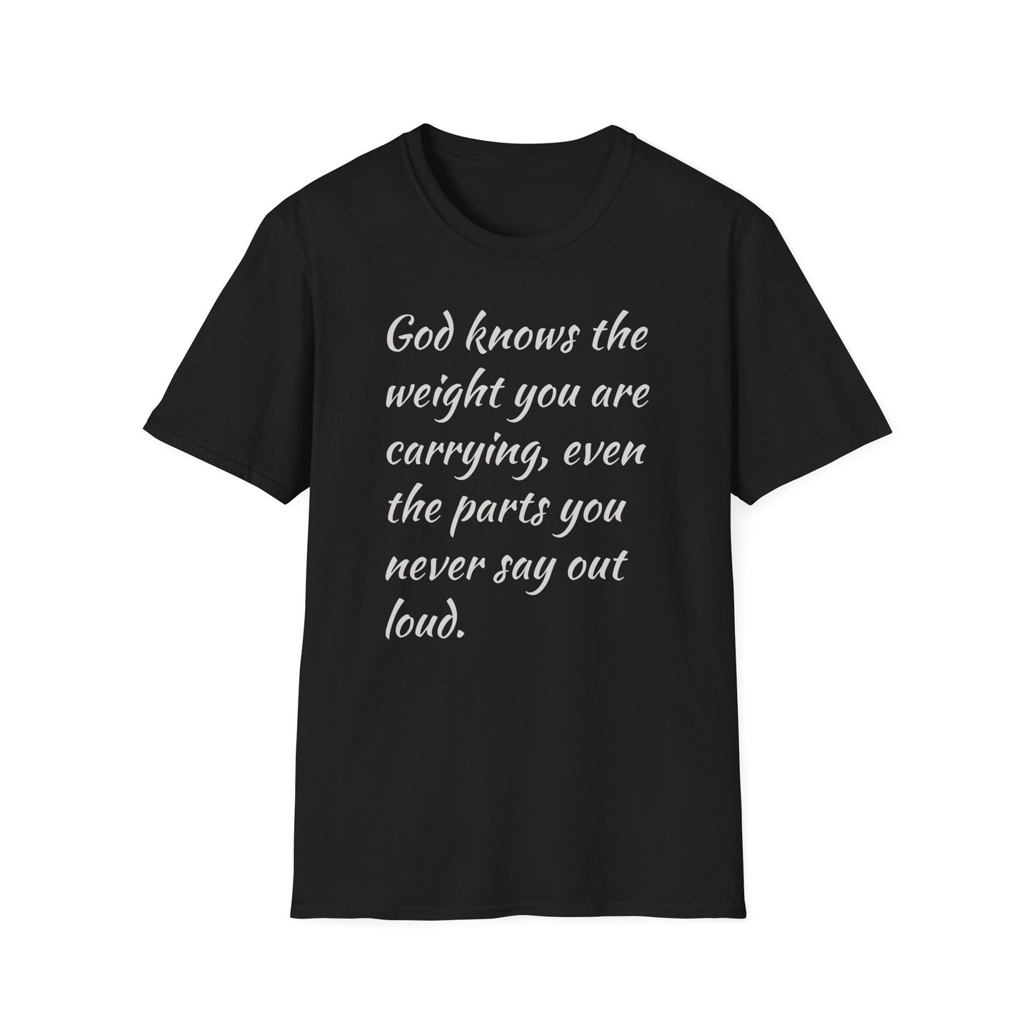 Faith Comfort T-Shirt — "God knows the weight you are carrying" Inspirational Christian Tee