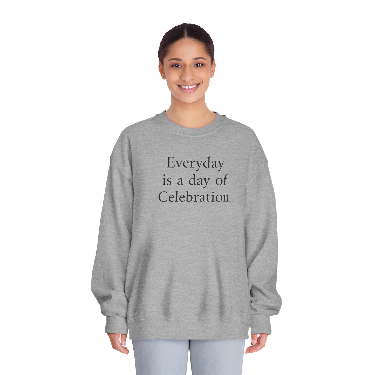 Everyday Is A Day Of Celebration Crewneck Sweatshirt