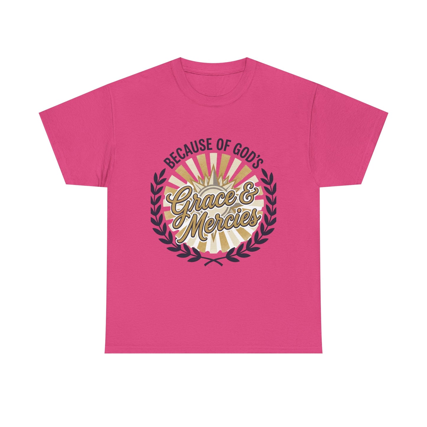 Because of God's Grace & Mercies T-Shirt