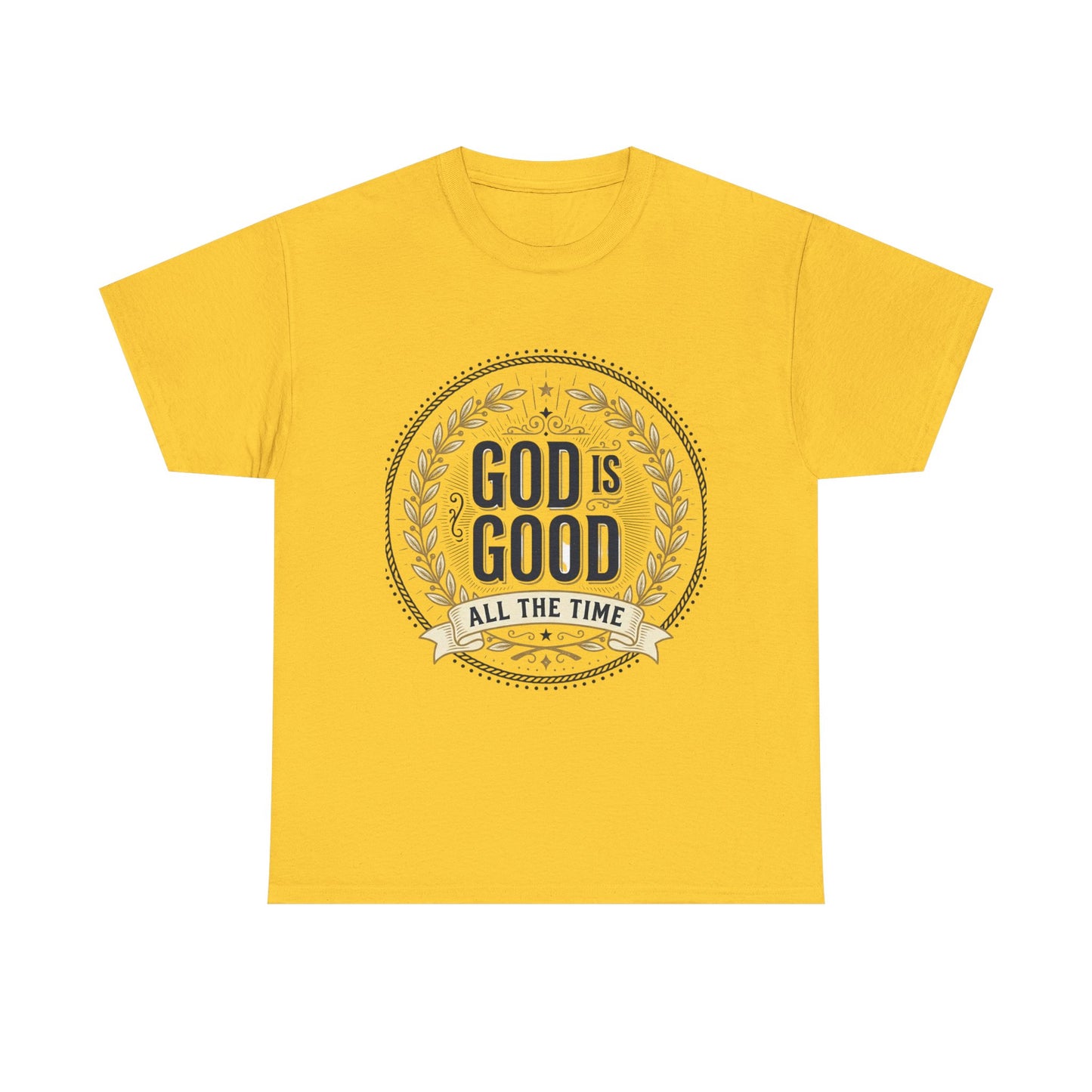 God Is Good All The Time T-Shirt | Christian Faith Scripture Tee