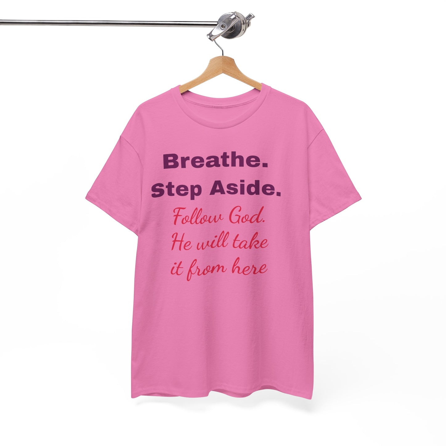 Faith-Based Tee — "Breathe. Step Aside. Follow God, He Will Take It From Here"
