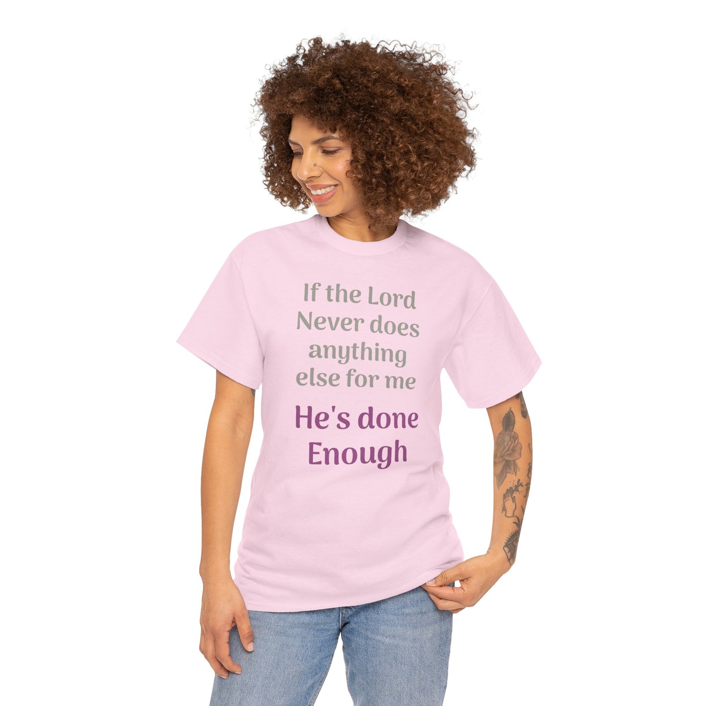 Christian Faith T-Shirt — "If the Lord Never Does Anything Else for Me, He's Done Enough"