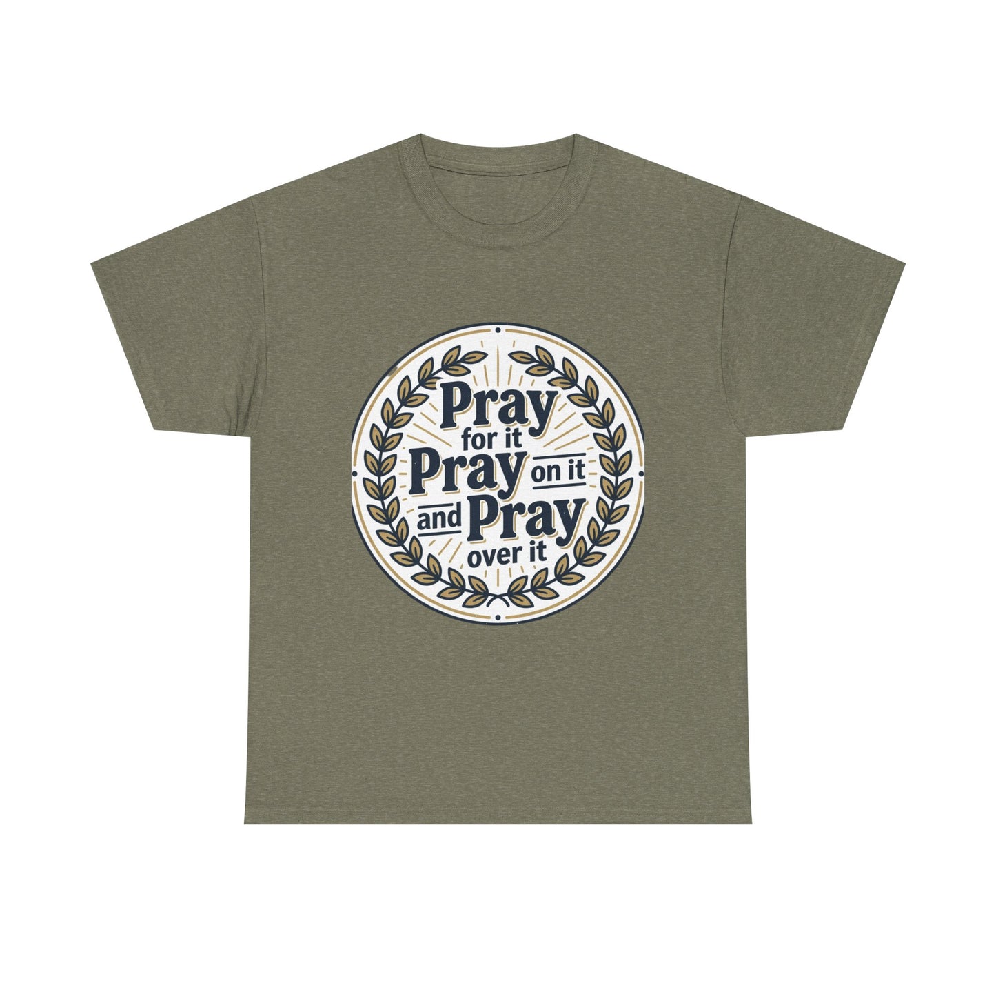 Prayer Circle T-Shirt — "Pray for it, Pray on it, and Pray over it" Inspirational Christian Tee